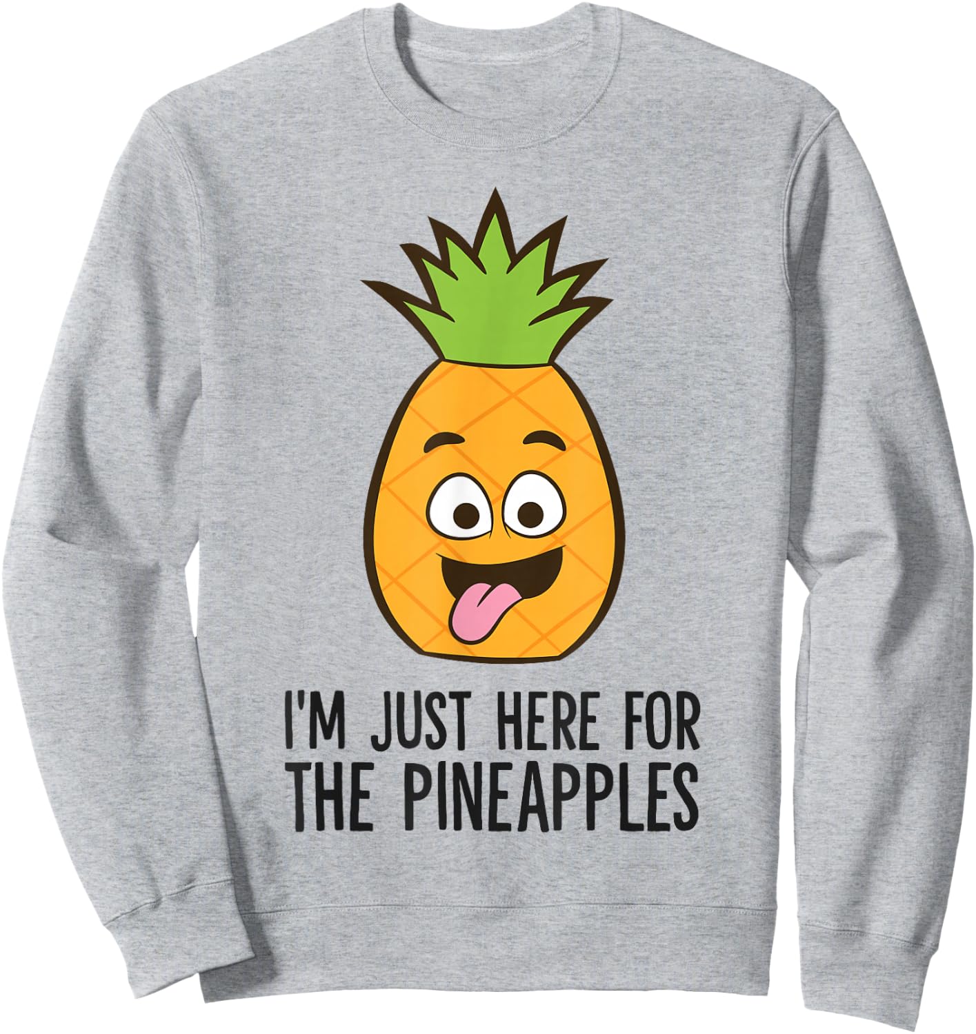 I'm Just Here For The Pineapples Sweatshirt - Sweatshirt | Ash