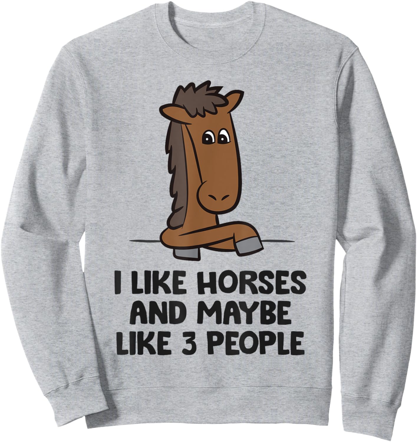 I Like Horses And Maybe Like 3 People Equestrian Horse Sweatshirt - Sweatshirt | Ash