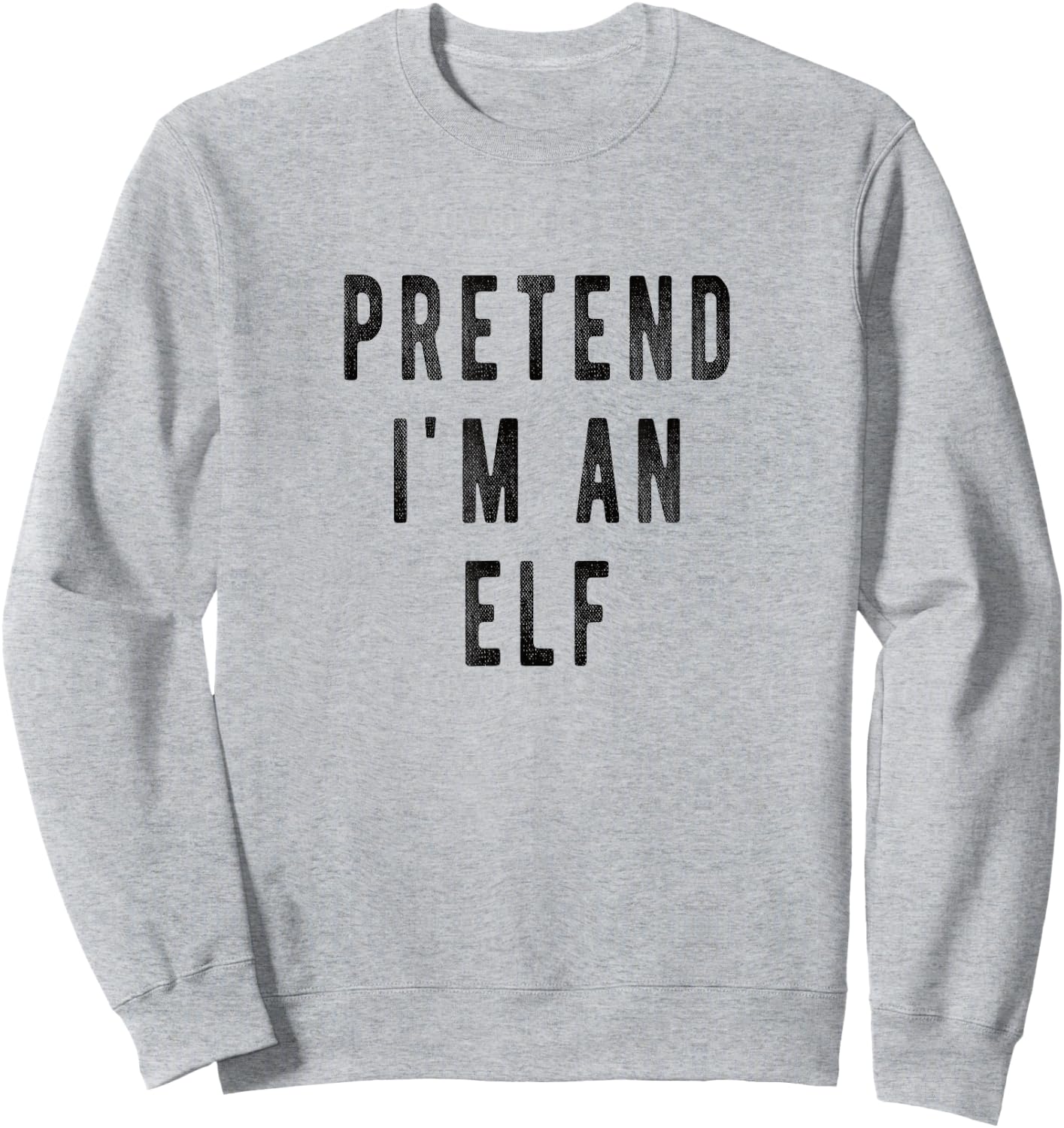 Pretend i am an Elf Lazy Christmas Costume Kids Adults Xmas Sweatshirt - Sweatshirt | Ash