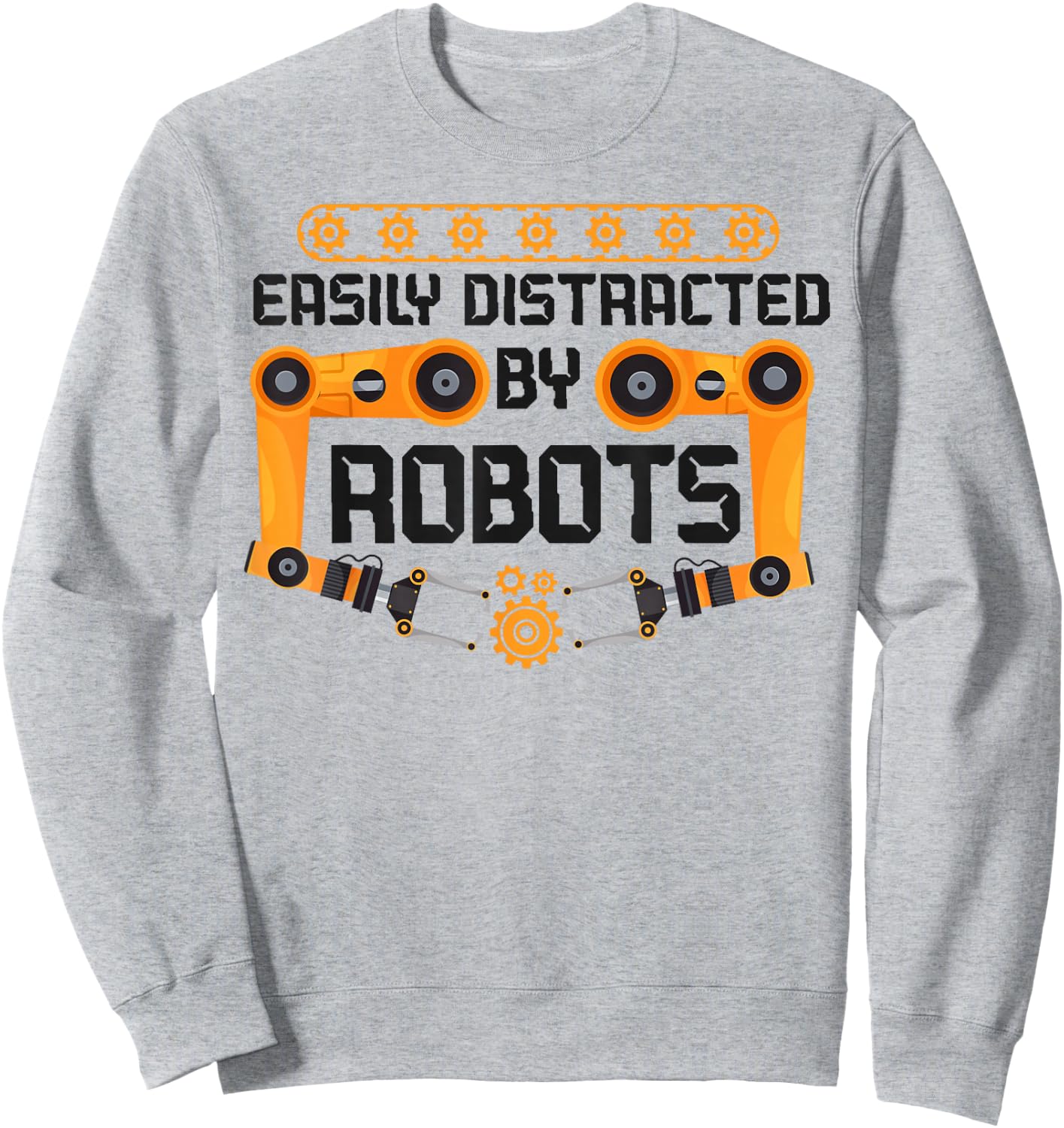 Robot Robotics Engineer Easily Distracted By Robots Sweatshirt - Sweatshirt | Ash