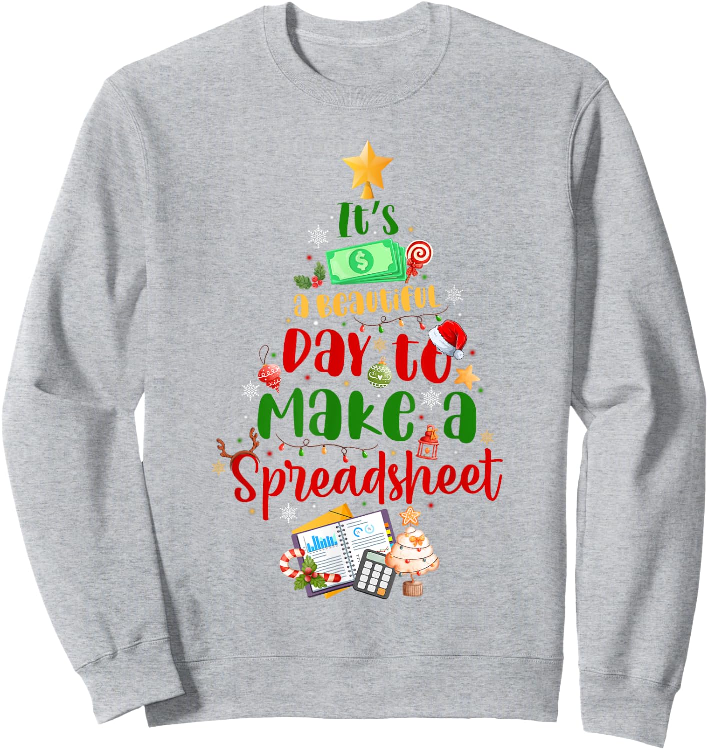 Its A Beautiful Day To Make A Spreadsheet Christmas Sweatshirt - Sweatshirt | Ash
