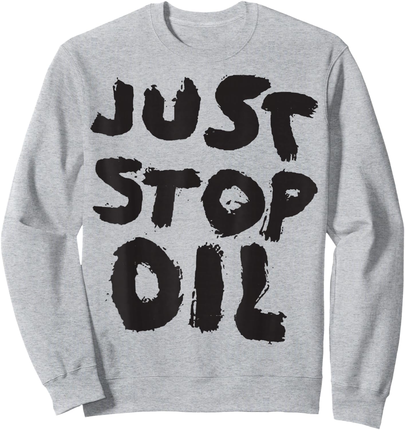 Just Stop Oil Save the Earth Just Stop Oil Sweatshirt - Sweatshirt | Ash