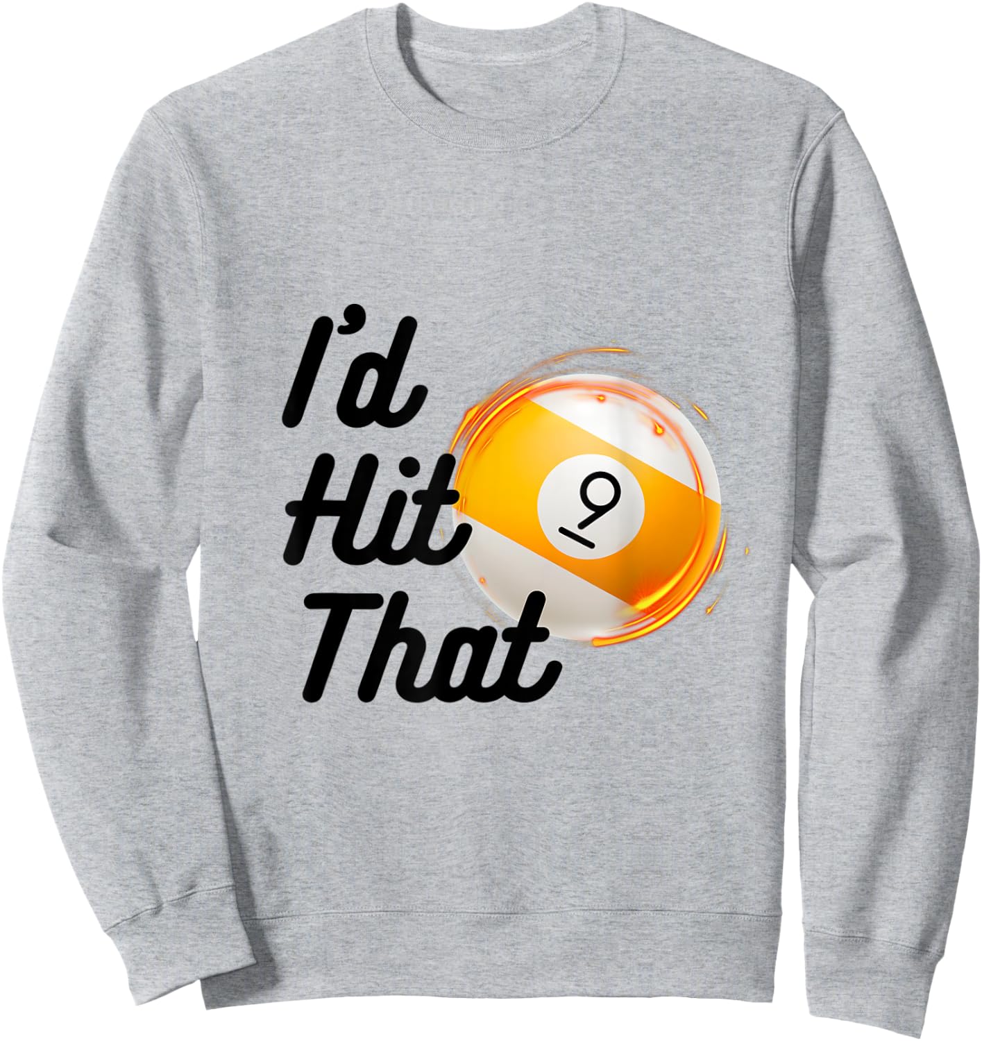 Funny Billiards 9 Ball Pool Player Id Hit That Snooker Shark Sweatshirt - Sweatshirt | Ash