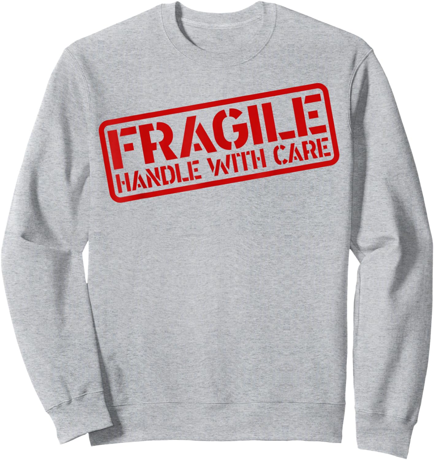 Grunge Fragile Handle with Care Funny Graphic Novelty Sweatshirt - Sweatshirt | Ash