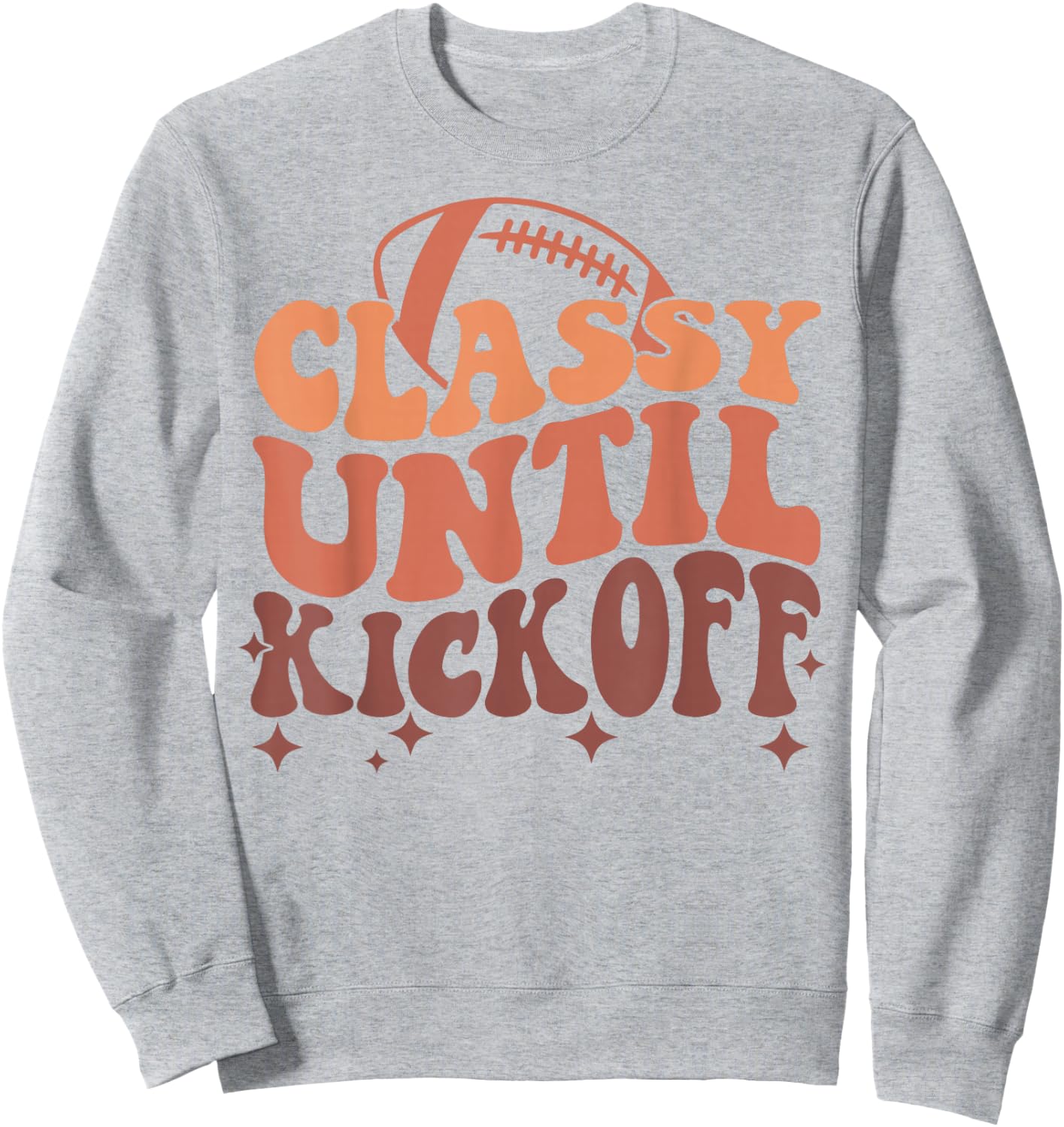 Funny Football Classy Until Kickoff Retro Game Day Women Sweatshirt - Sweatshirt | Ash