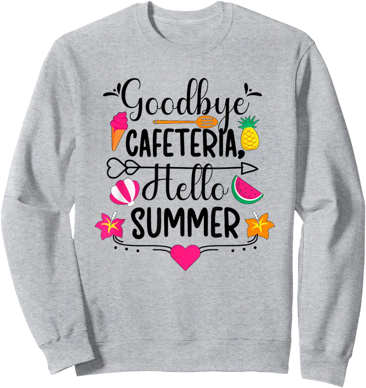 Goodbye Cafeteria Lunch Lady Last Day Of School Sweatshirt - Sweatshirt | Ash