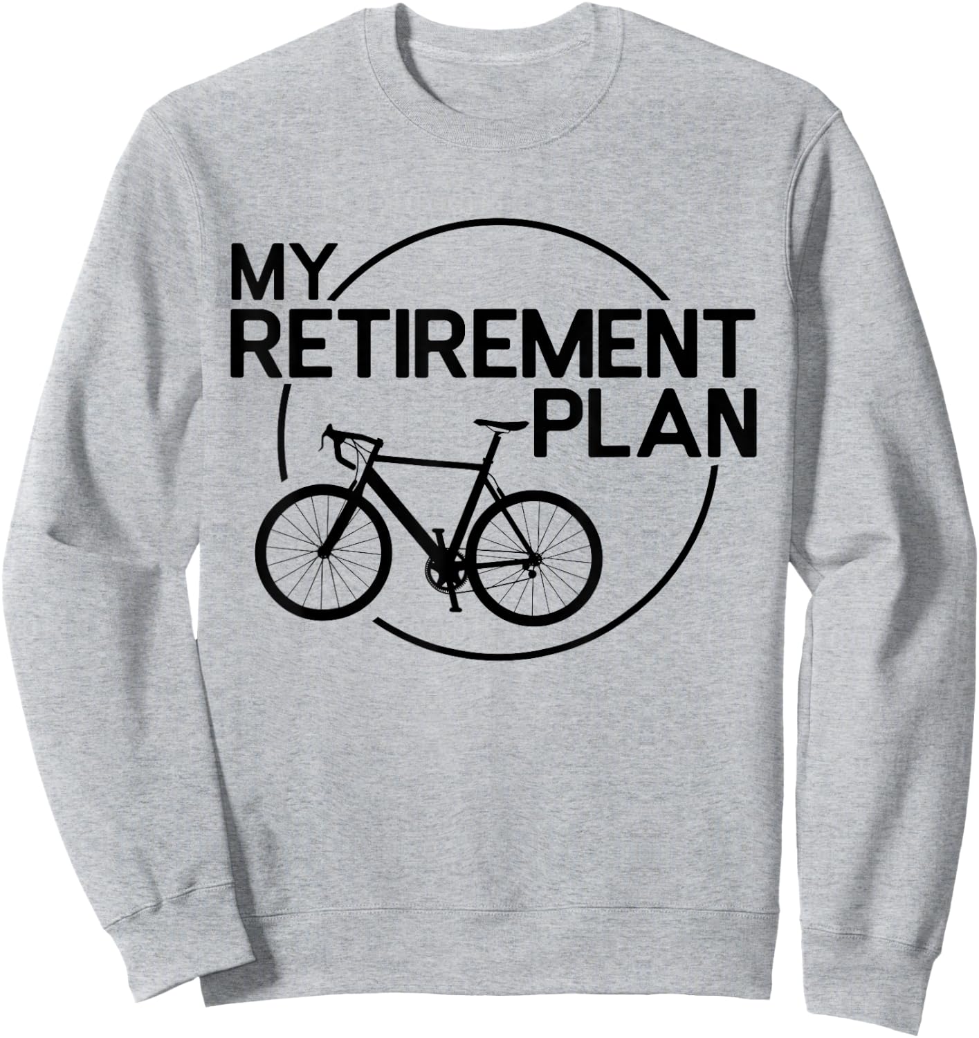 My Retirement Plan Bicycle Funny Bike Retirement Bicycle Sweatshirt - Sweatshirt | Ash