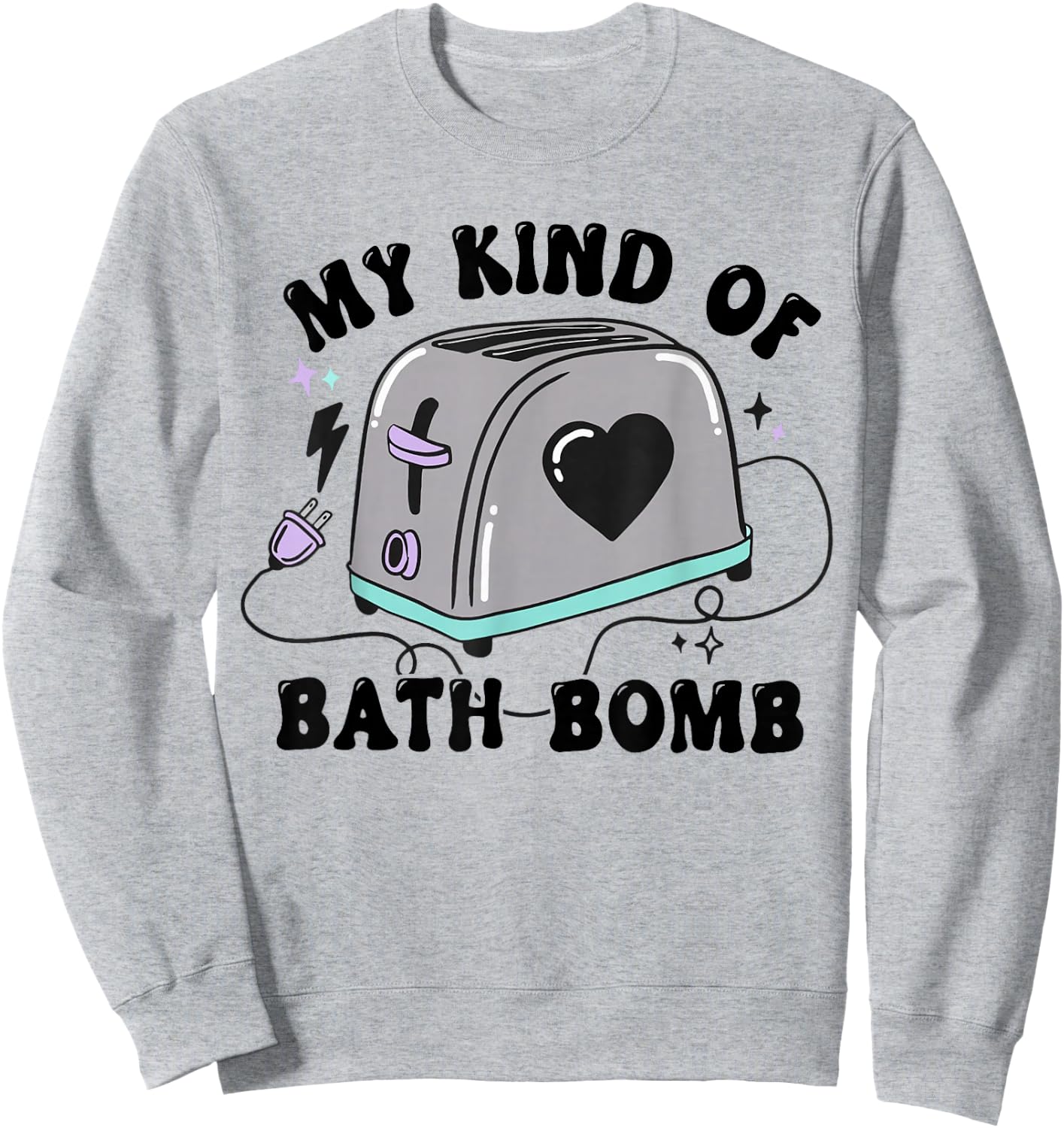 My Kind Of Bath Bomb Funny Humour Sweatshirt - Sweatshirt | Ash