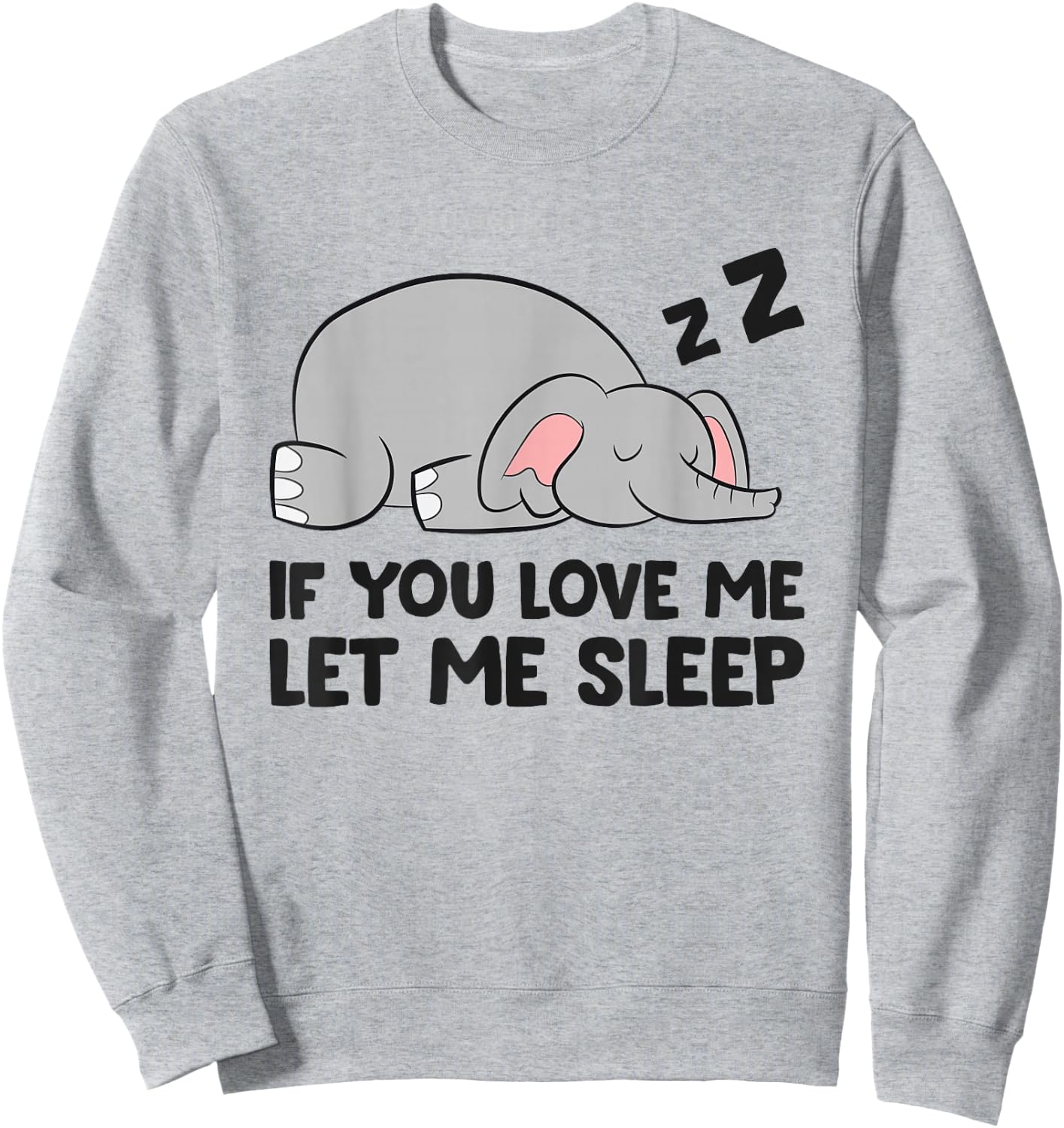 If You Love Me Let Me Sleep Elephant Pajama Sweatshirt - Sweatshirt | Ash