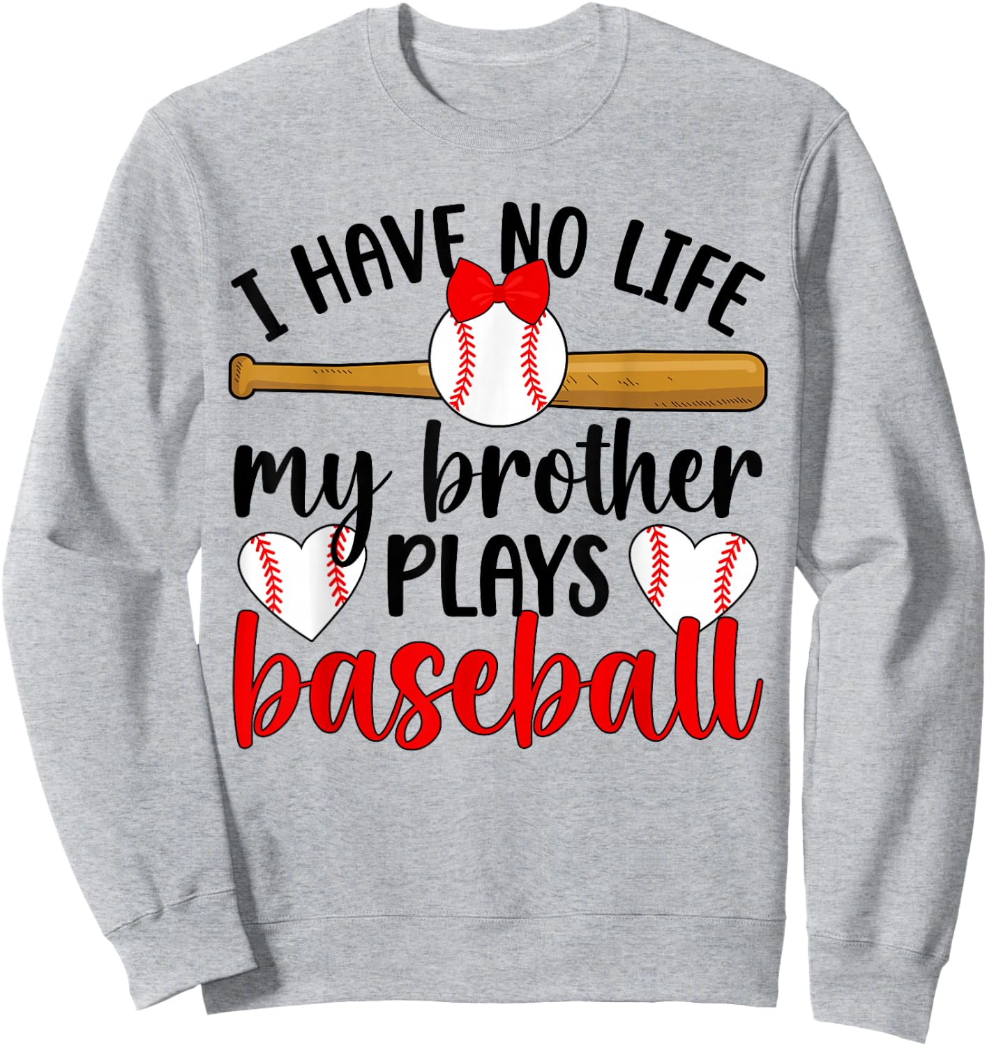 My Brother Plays Baseball Sister Of A Baseball Player Sweatshirt - Sweatshirt | Ash