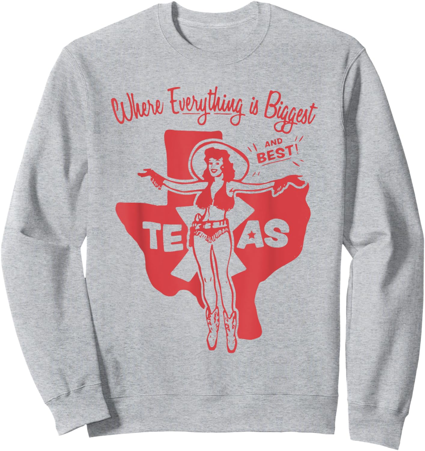 Where Everything is the biggest and best in Texas Sweatshirt - Sweatshirt | Ash