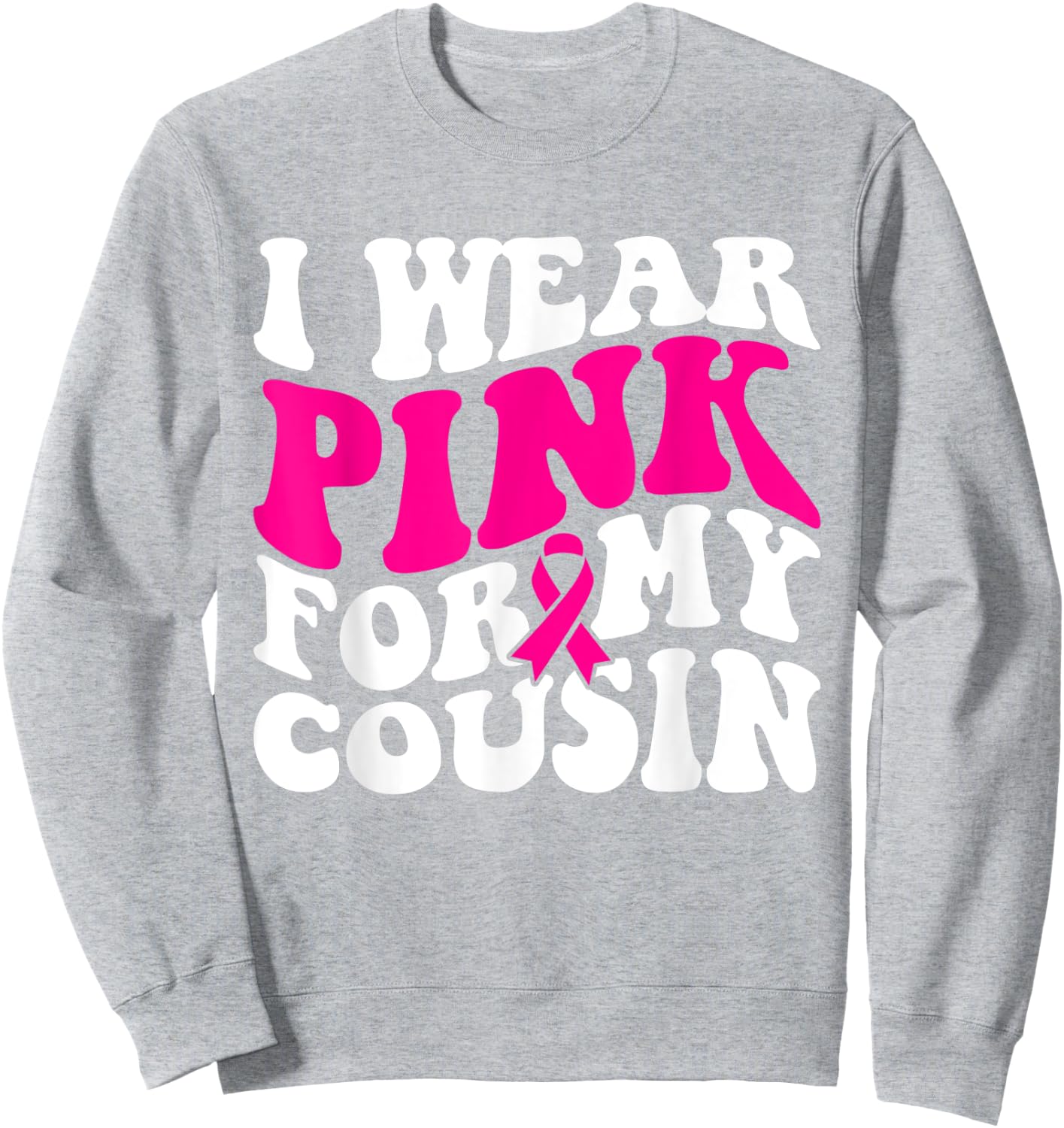 I Wear Pink For My Cousin - Breast Cancer Awareness Retro Sweatshirt - Sweatshirt | Ash