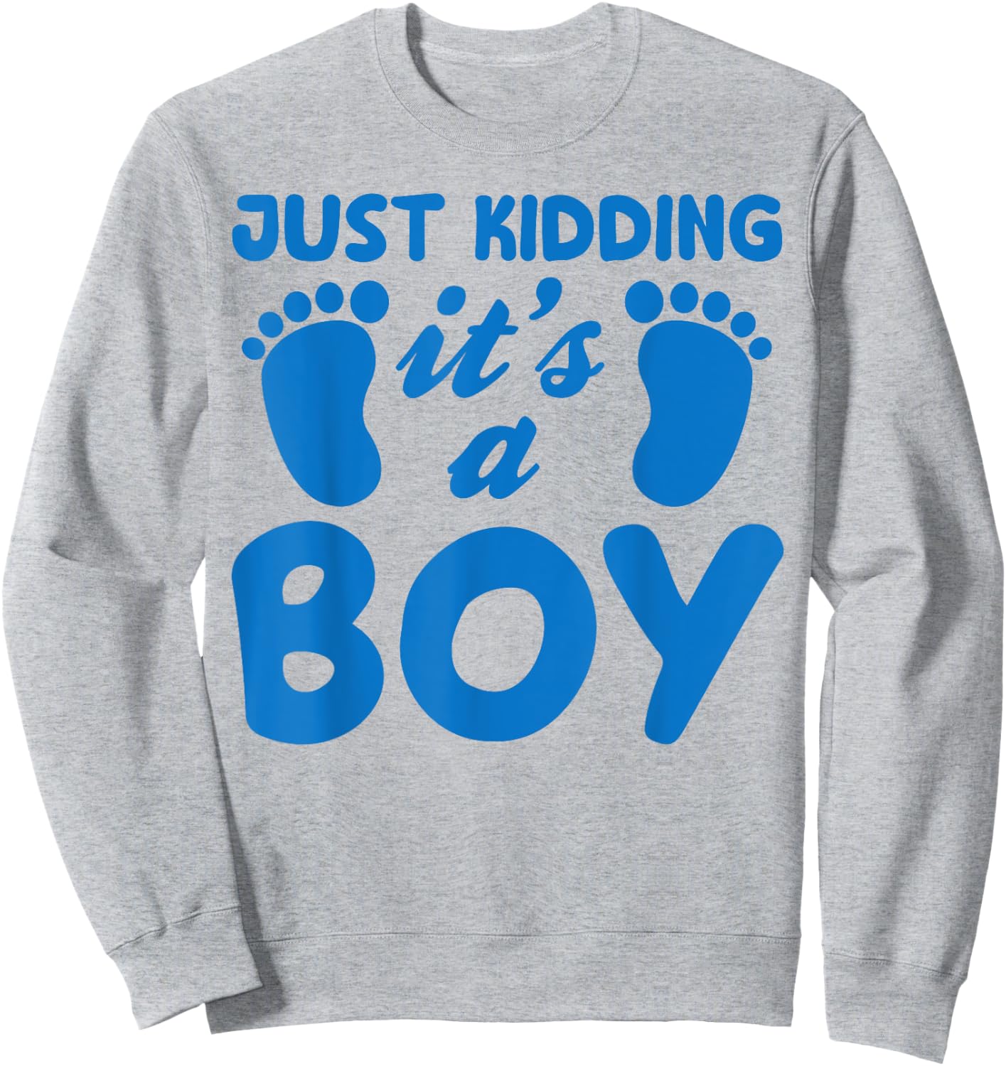 Just Kidding It's a Boy Funny Pink Gender Reveal Party Day Sweatshirt - Sweatshirt | Ash