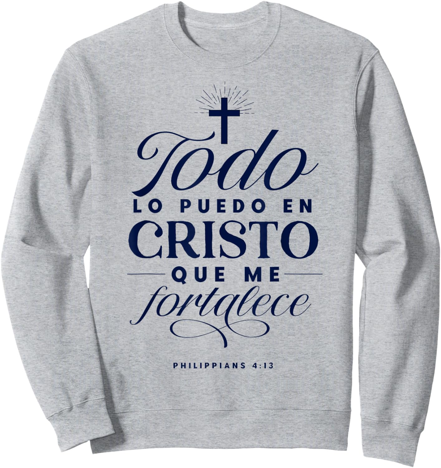 Todo Lo puedo En Cristo Que Me Fortalece Bible En Espanol Sweatshirt - Sweatshirt | Ash