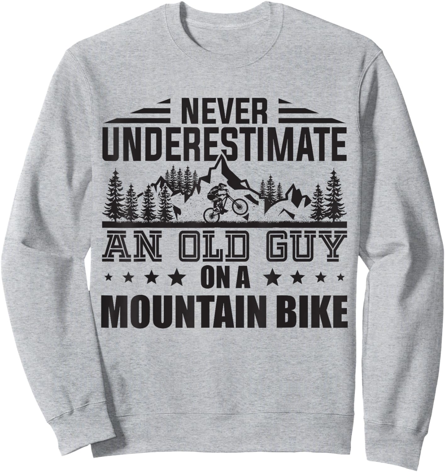 Funny Never Underestimate An Old Guy With Mountain Bike Men Sweatshirt - Sweatshirt | Ash