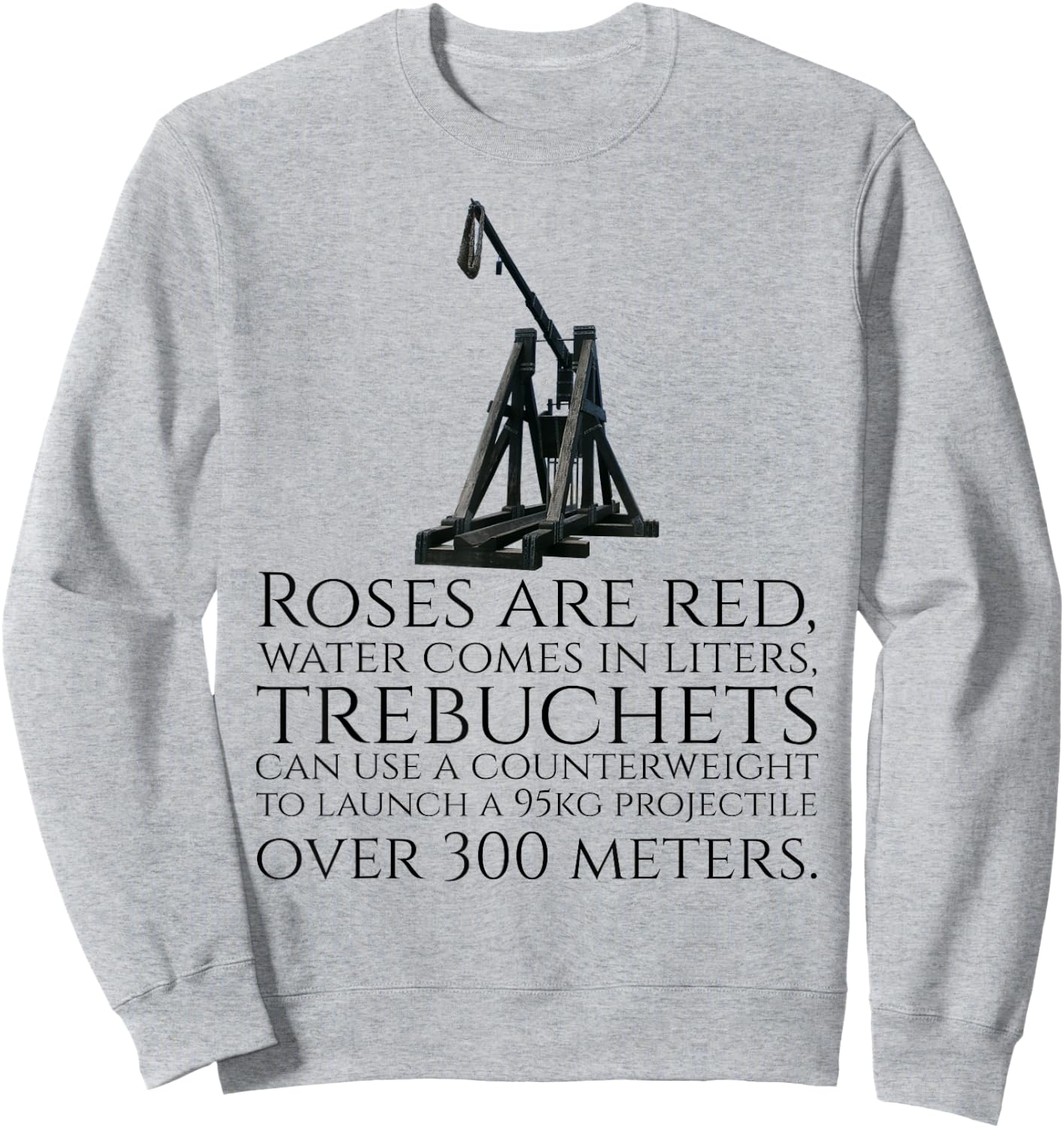 Funny Medieval History Trebuchet Catapult Valentines Day Sweatshirt - Sweatshirt | Ash