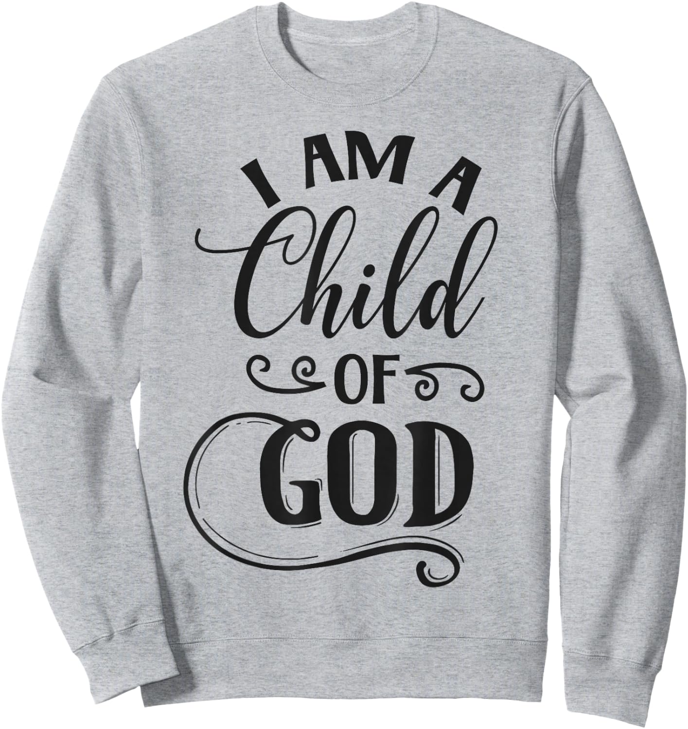 I am a Child of God Christian Sweatshirt - Sweatshirt | Ash