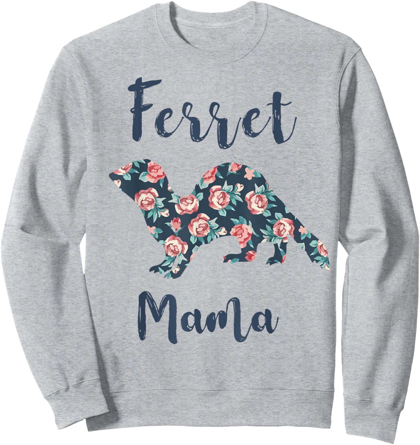 Ferret-Shirt Ferret Mama Funny Mom Mother Day Gift Women Sweatshirt - Sweatshirt | Ash