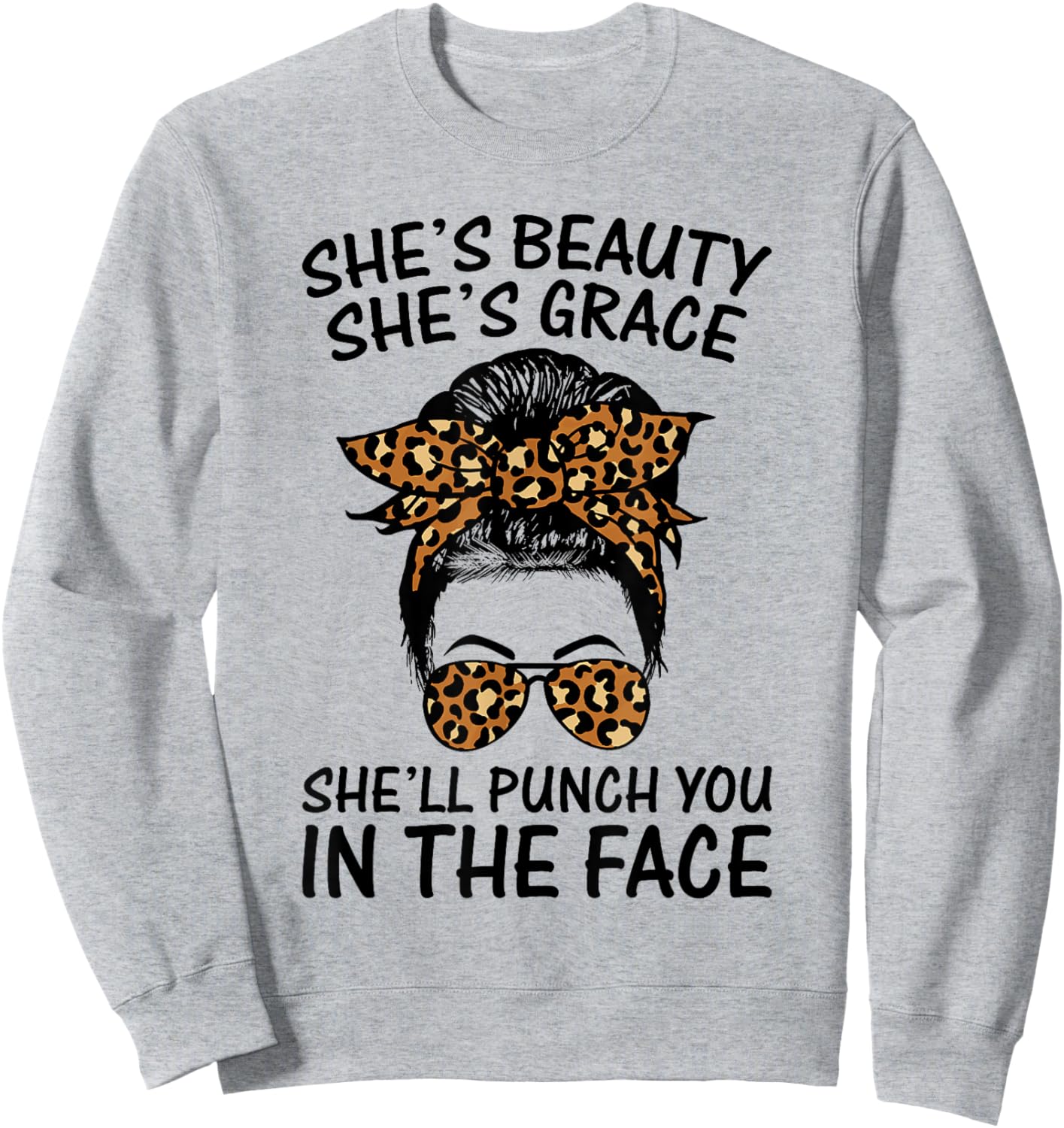 She's Beauty She's Grace She'll Punch You In The Face Sweatshirt - Sweatshirt | Ash