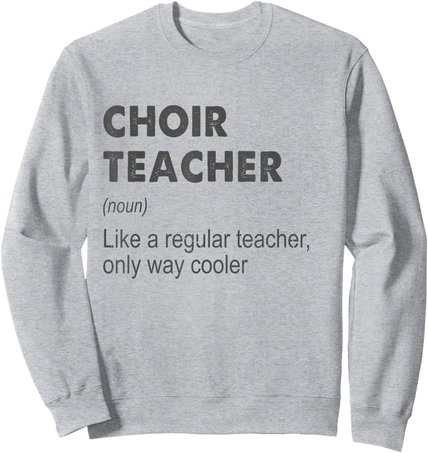 Choir Teacher Definition Teaching School Teacher Funny Sweatshirt - Sweatshirt | Ash