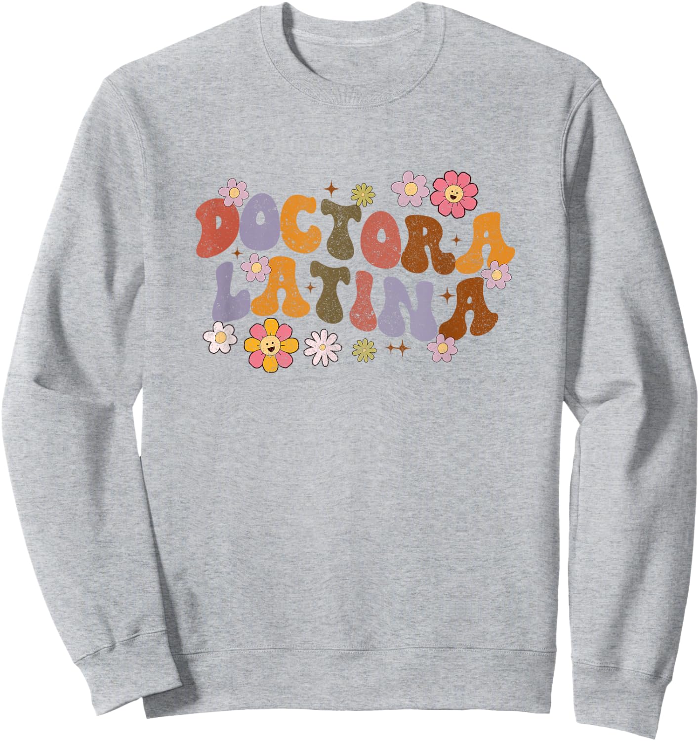 Doctora Latina Spanish Doctor Physician Educated Latina Grad Sweatshirt - Sweatshirt | Ash