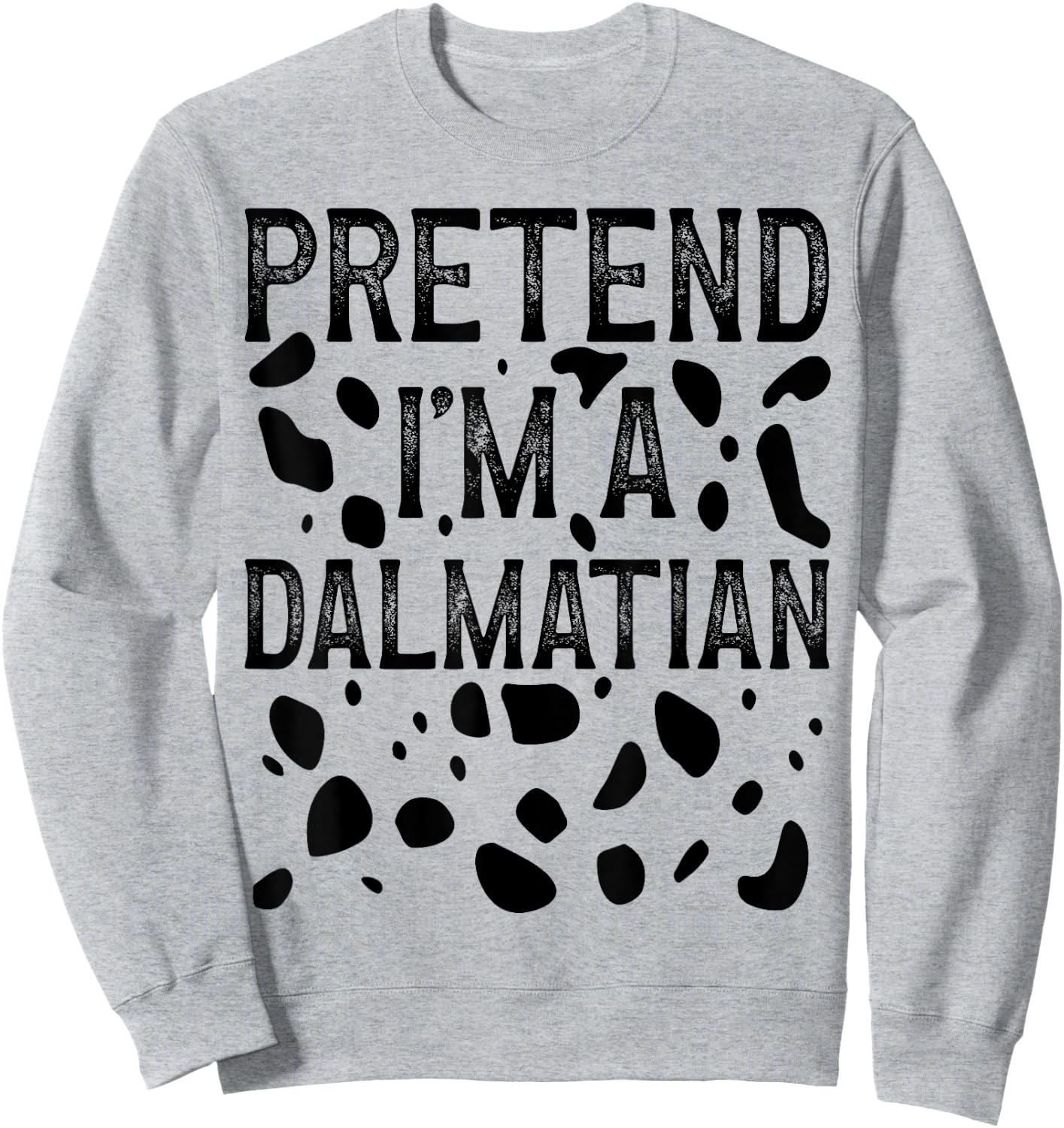 Pretend I'm a Dalmatian Funny Halloween Last Minute Costume Sweatshirt - Sweatshirt | Ash