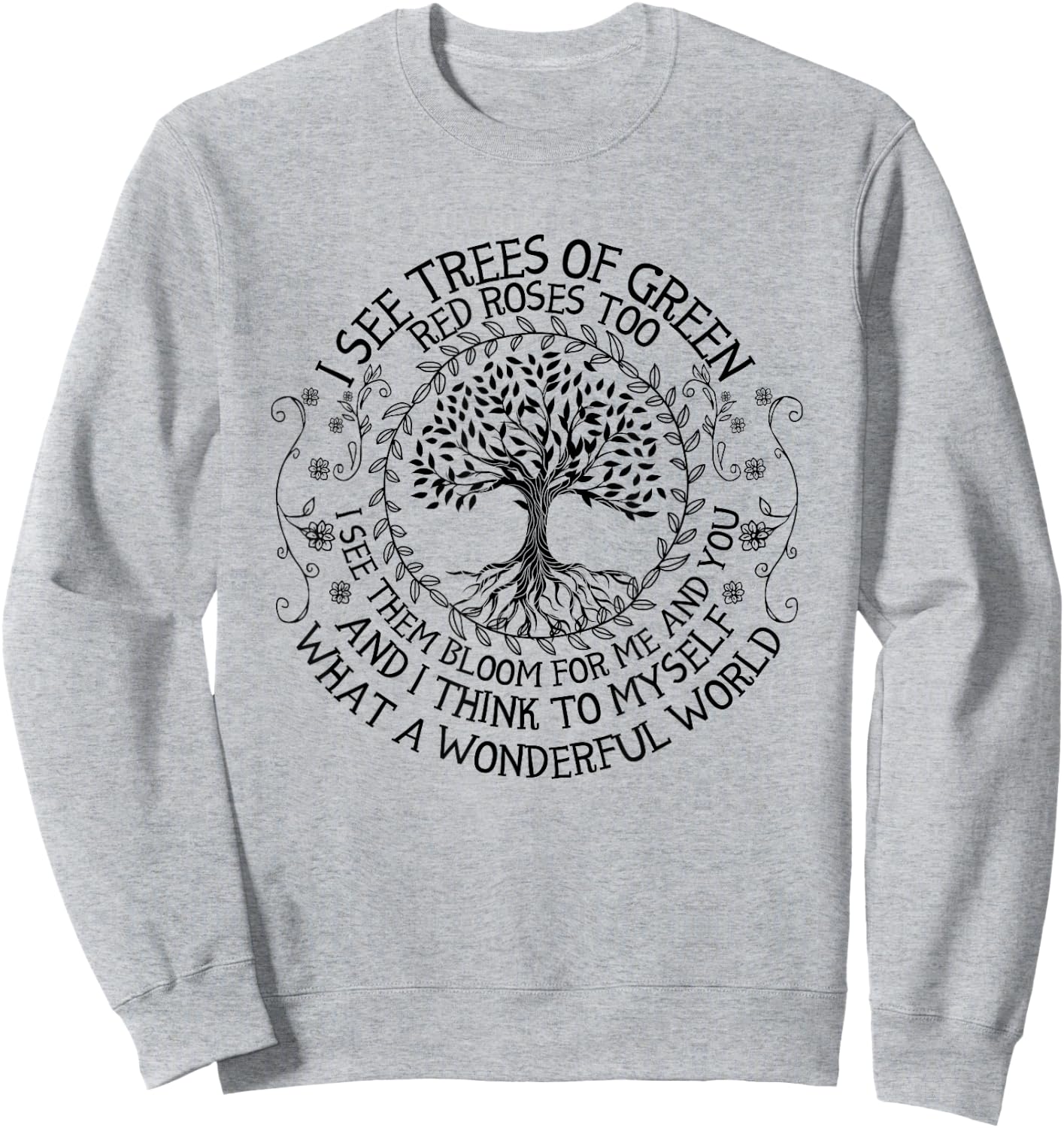 Eco Earth Day Shirts I See Trees of Green Sweatshirt - Sweatshirt | Ash