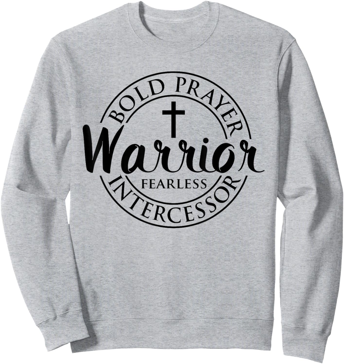 Bold Prayer Warrior Fearless Intercessor Religion Christian Sweatshirt - Sweatshirt | Ash