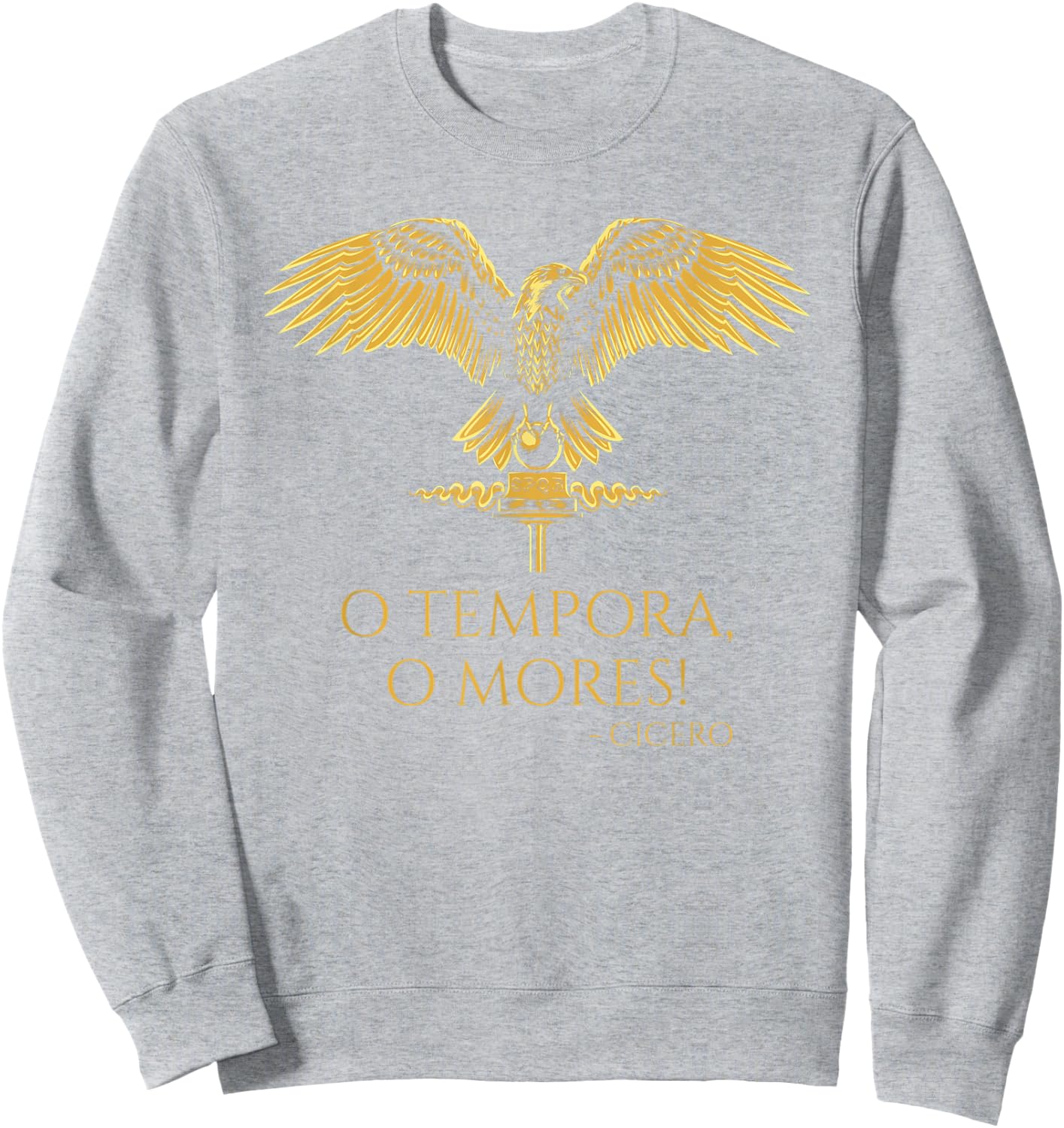 Classical Latin Cicero Quote - O Tempora, O Mores! - Rome Sweatshirt - Sweatshirt | Ash