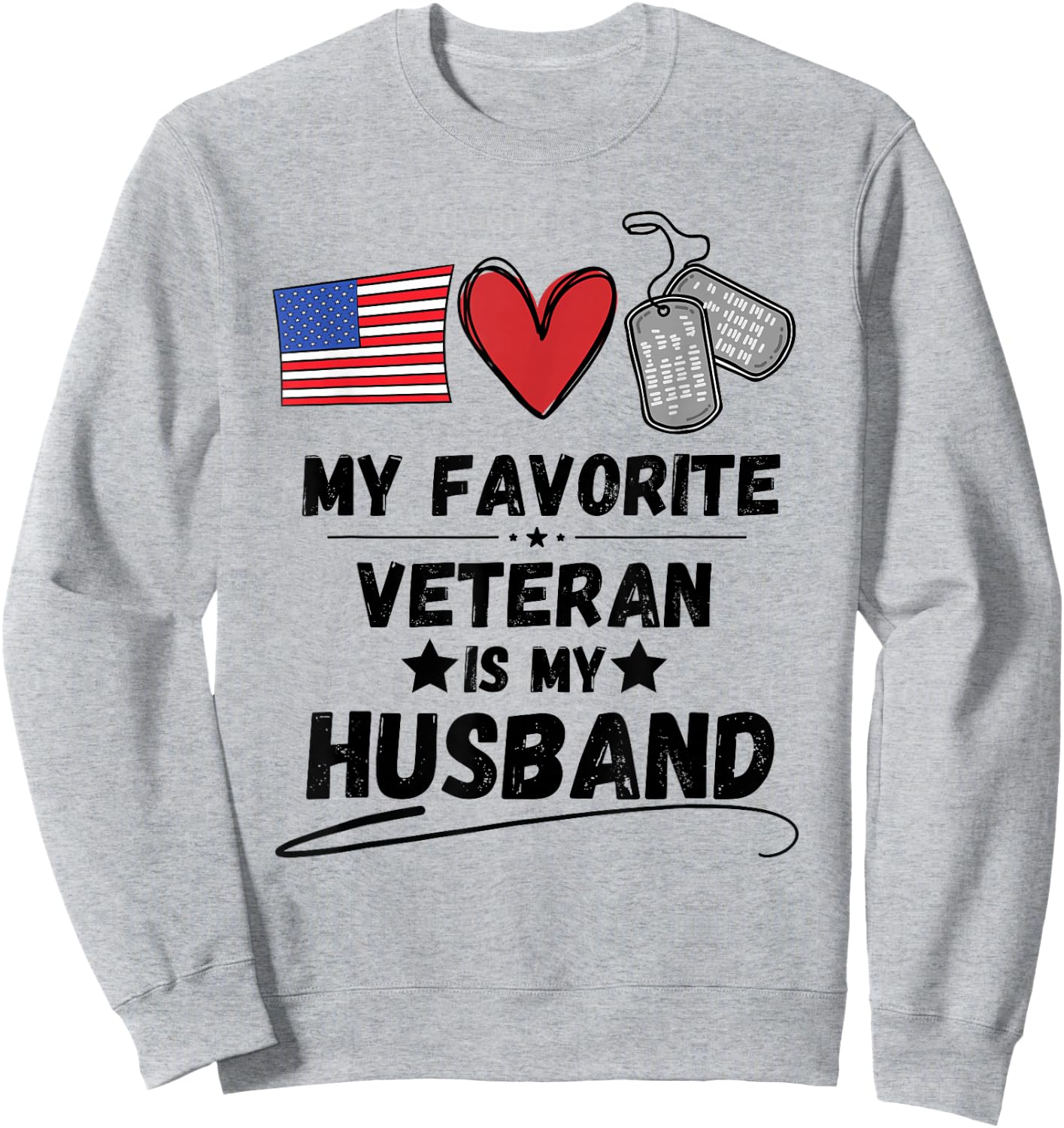 Funny Spouse Veterans Day My Favorite Veteran is My Husband Sweatshirt - Sweatshirt | Ash