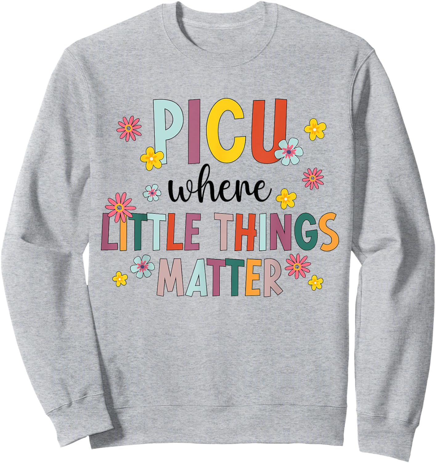 Best PICU Nurse Appreciation Pediatric Intensive Care Unit Sweatshirt - Sweatshirt | Ash