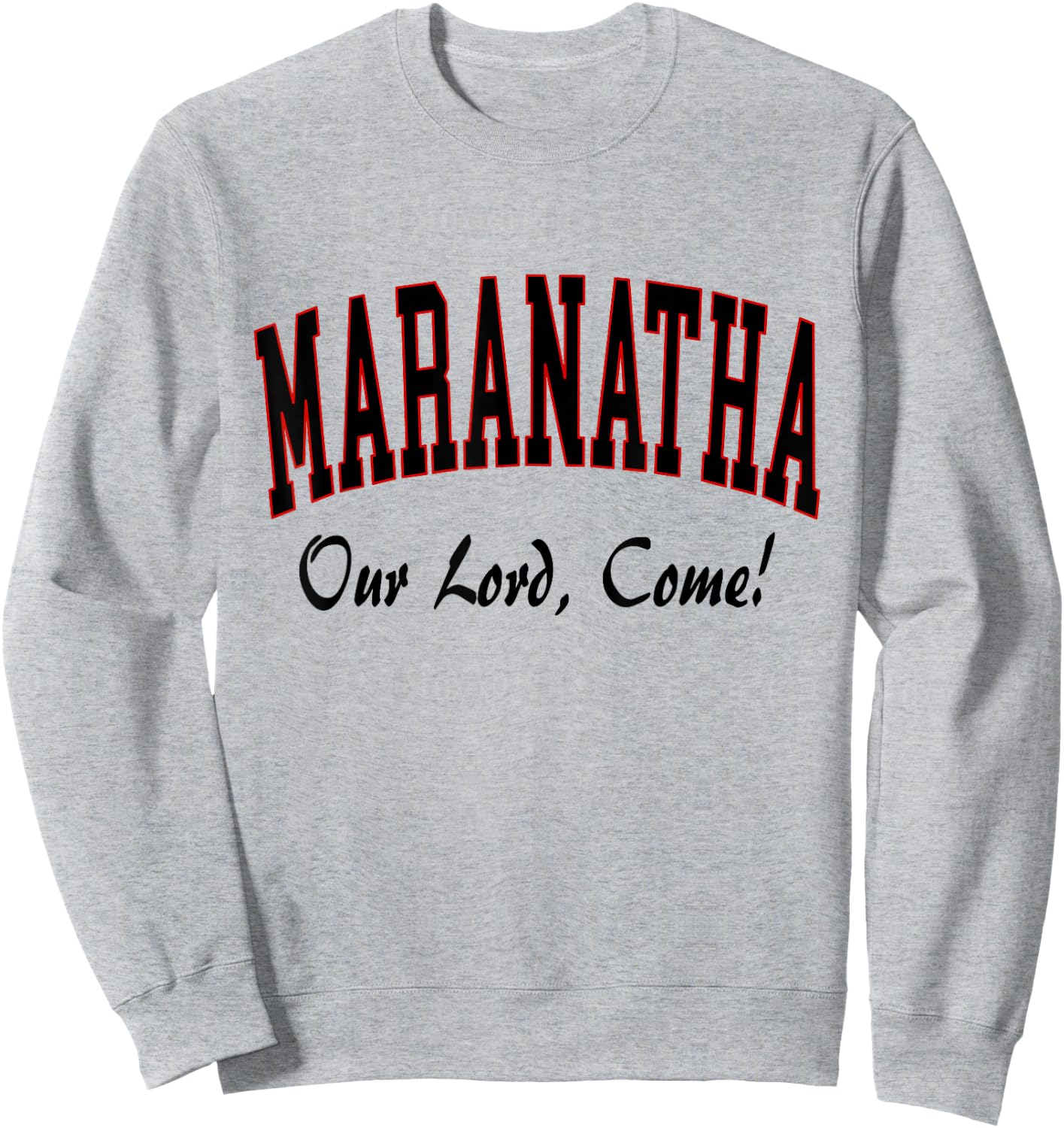Maranatha Jesus Will Come - 1st Corinthians New Testament Sweatshirt - Sweatshirt | Ash