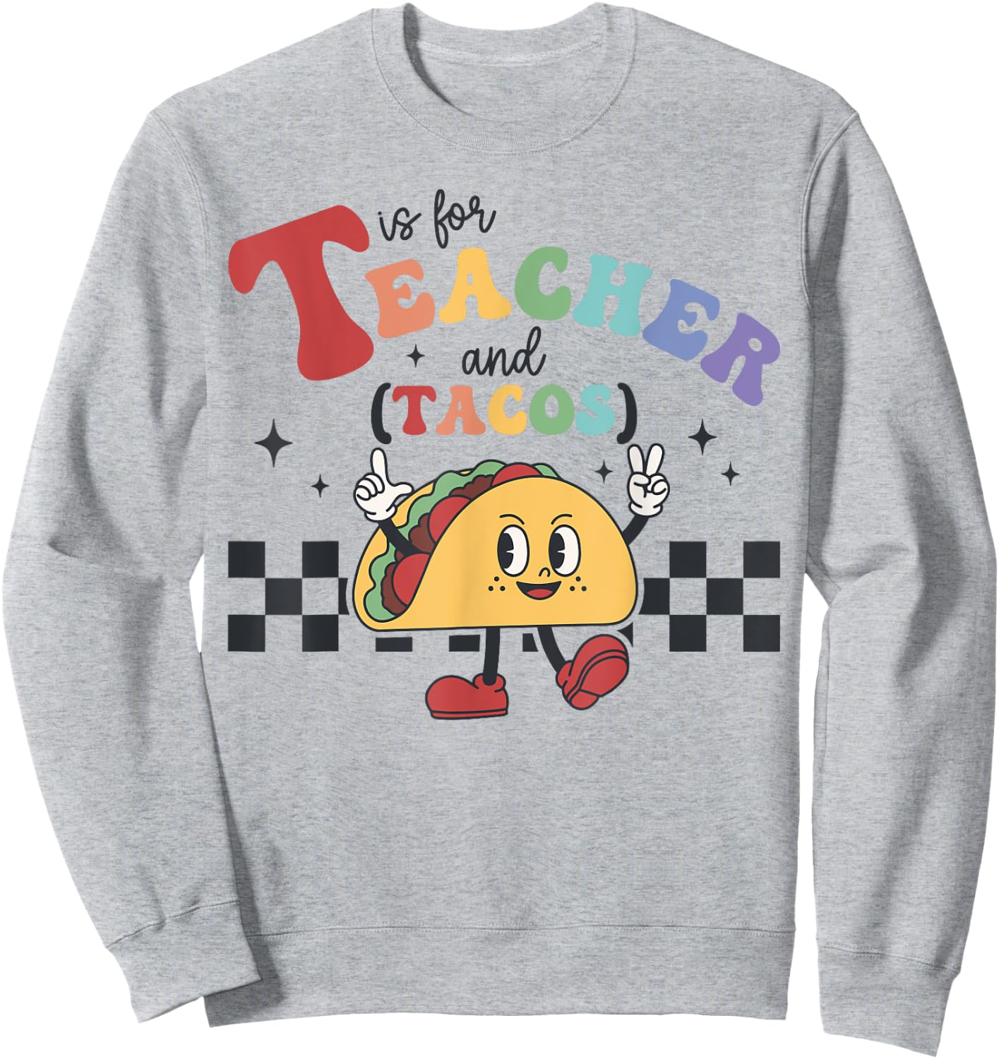 T is for Teacher and Tacos Funny Back to school Teaching Men Women Kids Sweatshirt - Sweatshirt | Ash