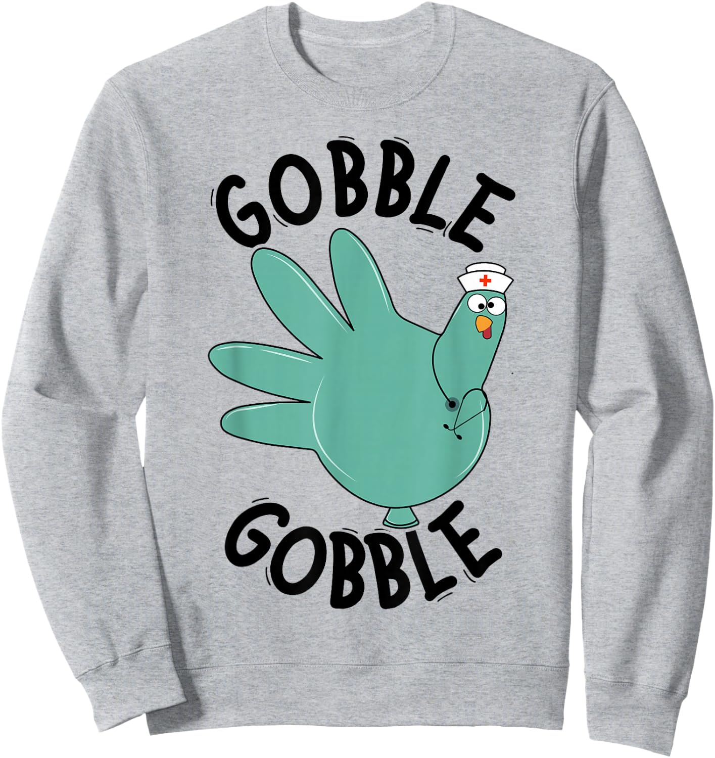 Turkey Gobble Glove Thanksgivin Nurse Medical Thankful Nurse Sweatshirt - Sweatshirt | Ash