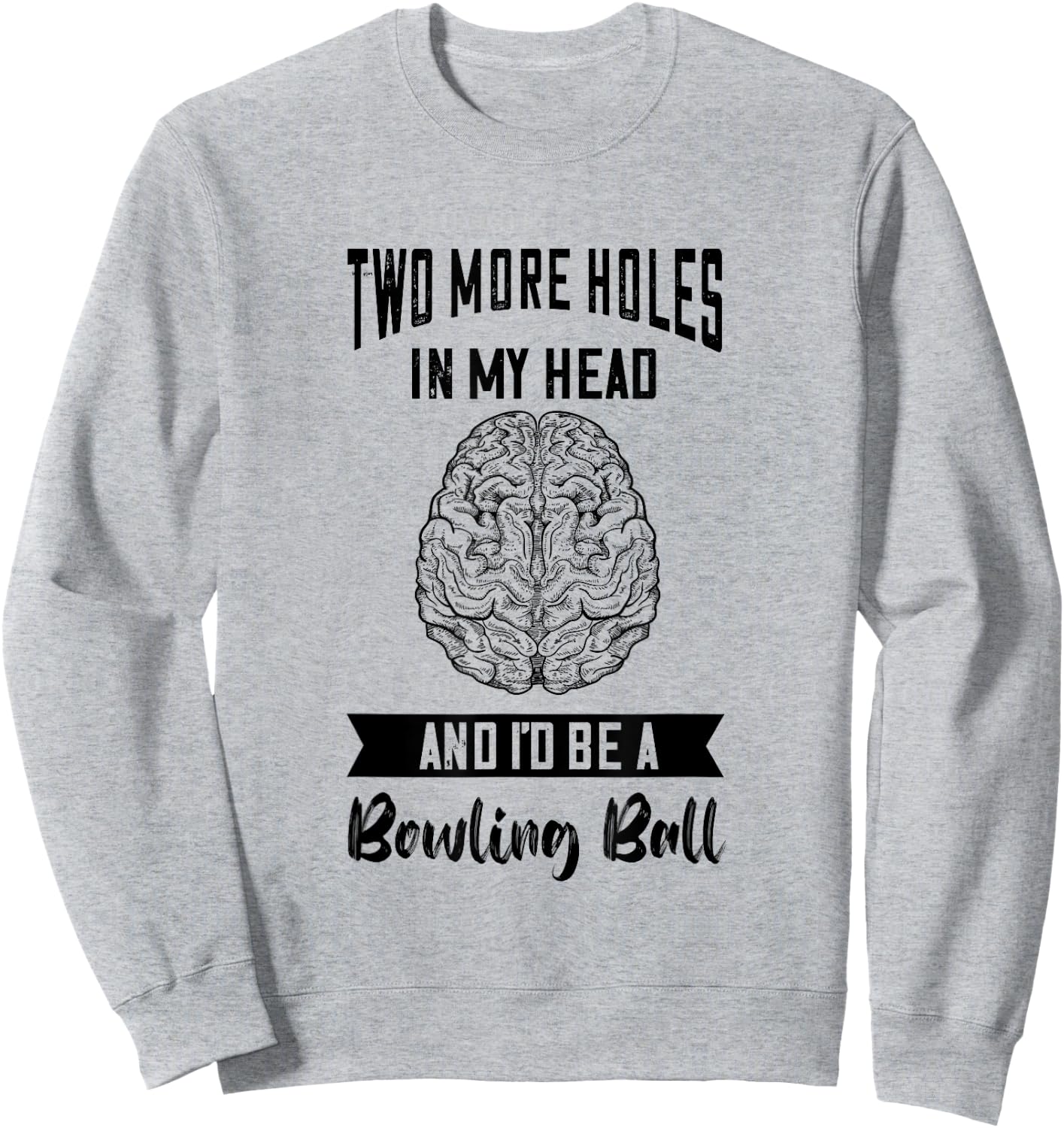 Brain Surgery Two More Holes In My Head Tumor Cancer Sweatshirt - Sweatshirt | Ash