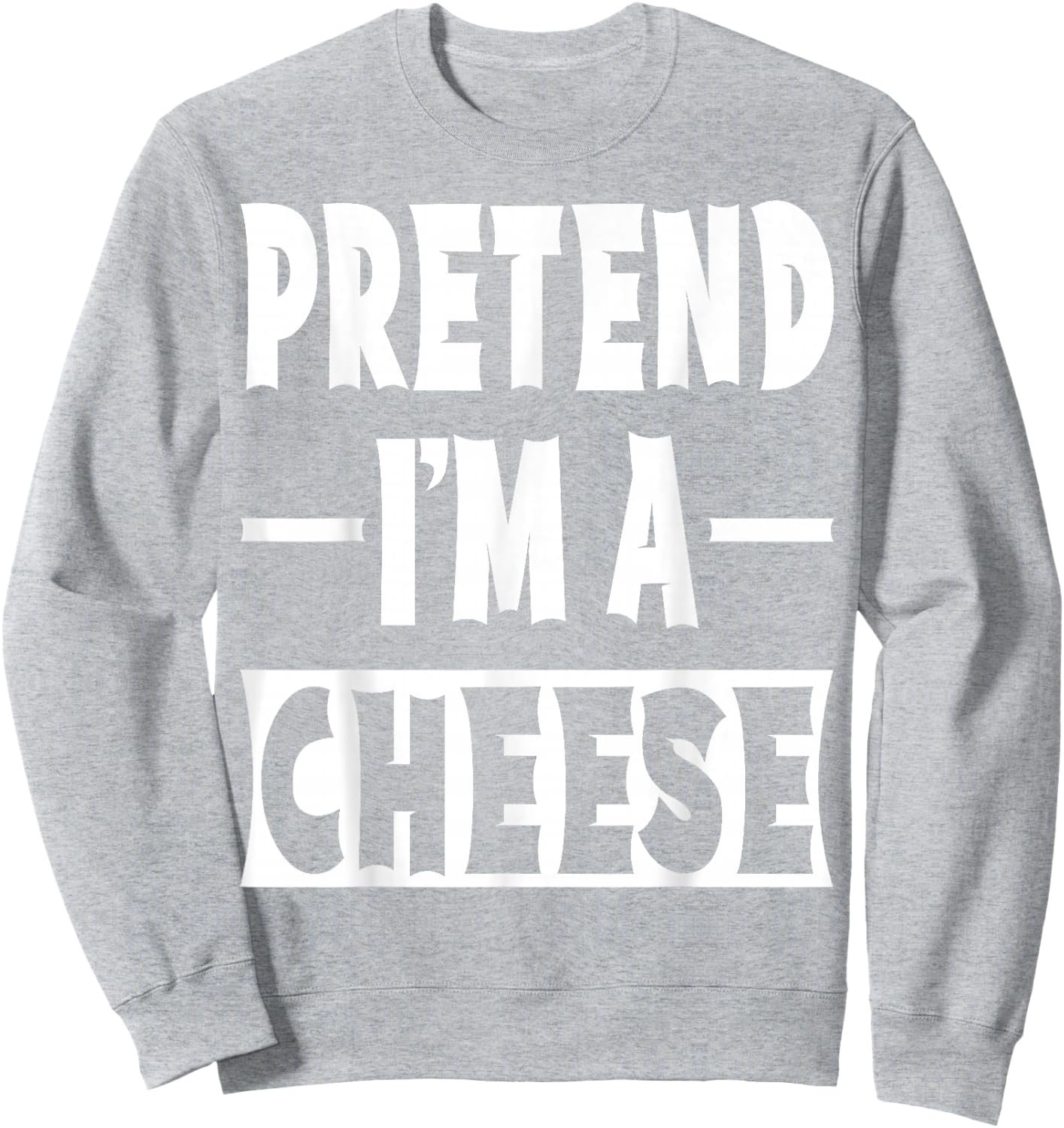 Pretend I'm A Cheese Costume Party Lazy Halloween Cheese Sweatshirt - Sweatshirt | Ash