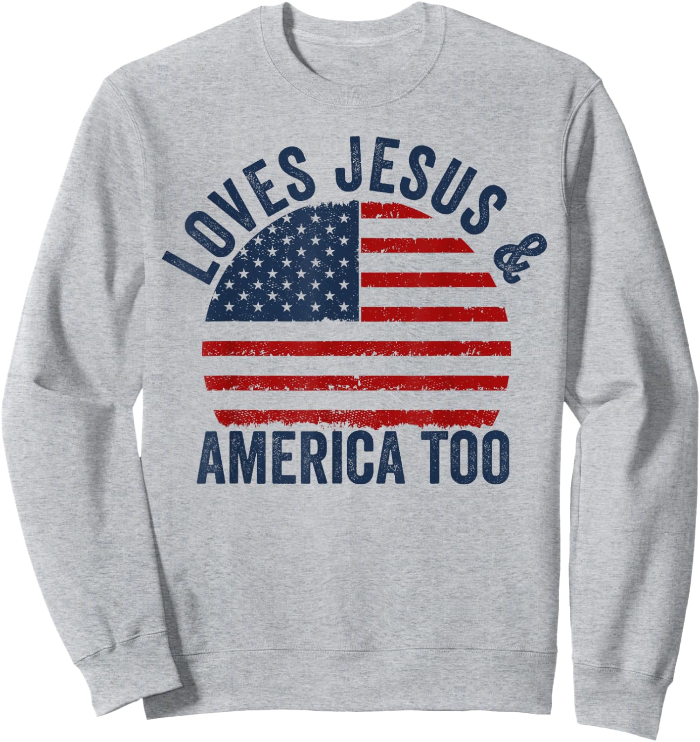 Loves Jesus and America Too 4th of July God Christian Sweatshirt - Sweatshirt | Ash