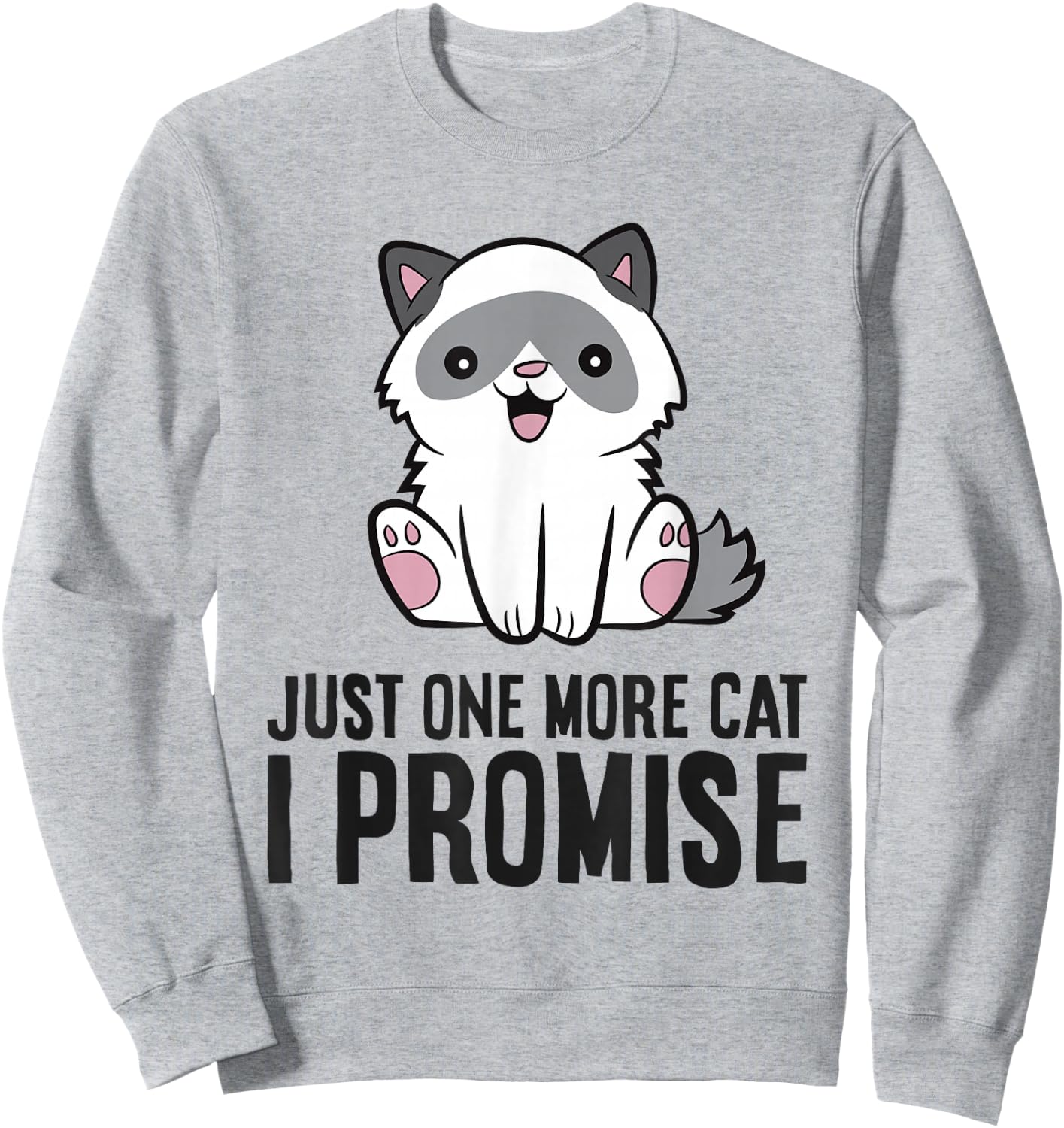 Just One More Cat I Promise Sweatshirt - Sweatshirt | Ash