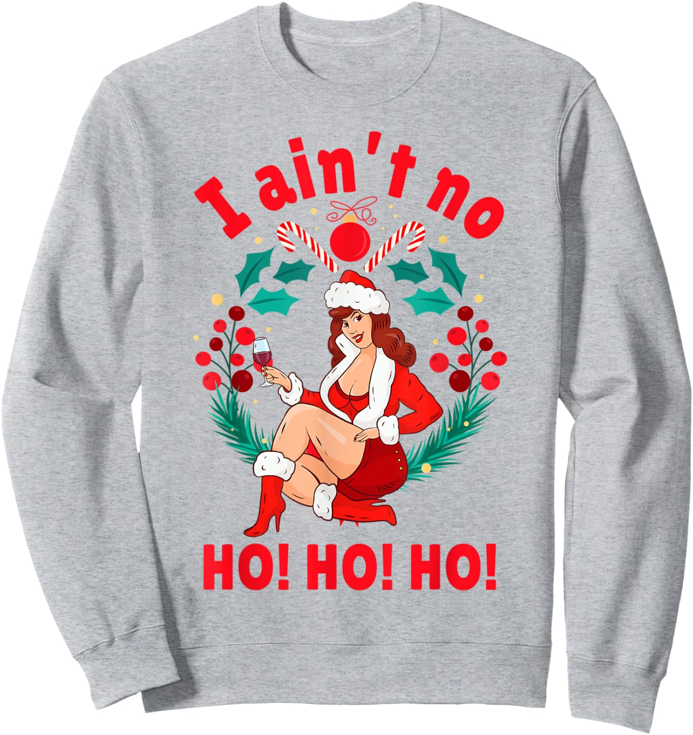 I Aint no Ho Ho Ho Shirt I Ain't no Ho Ho Ho Sweatshirt - Sweatshirt | Ash