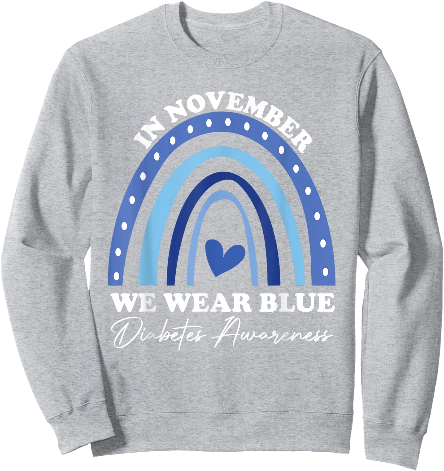 Diabetes Awareness In November We Wear Blue Sweatshirt - Sweatshirt | Ash