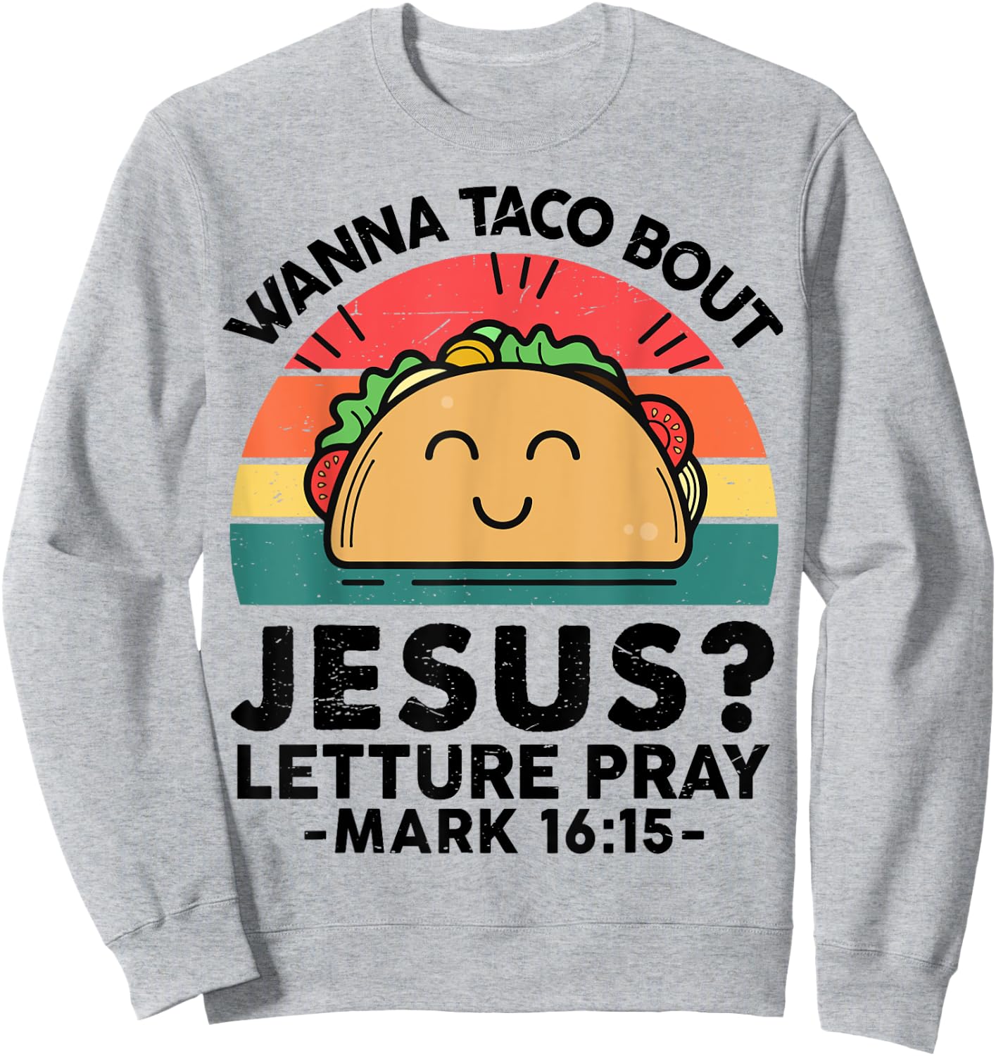 Christian Wanna Taco Bout Jesus Funny God Son Sister Toddler Sweatshirt - Sweatshirt | Ash