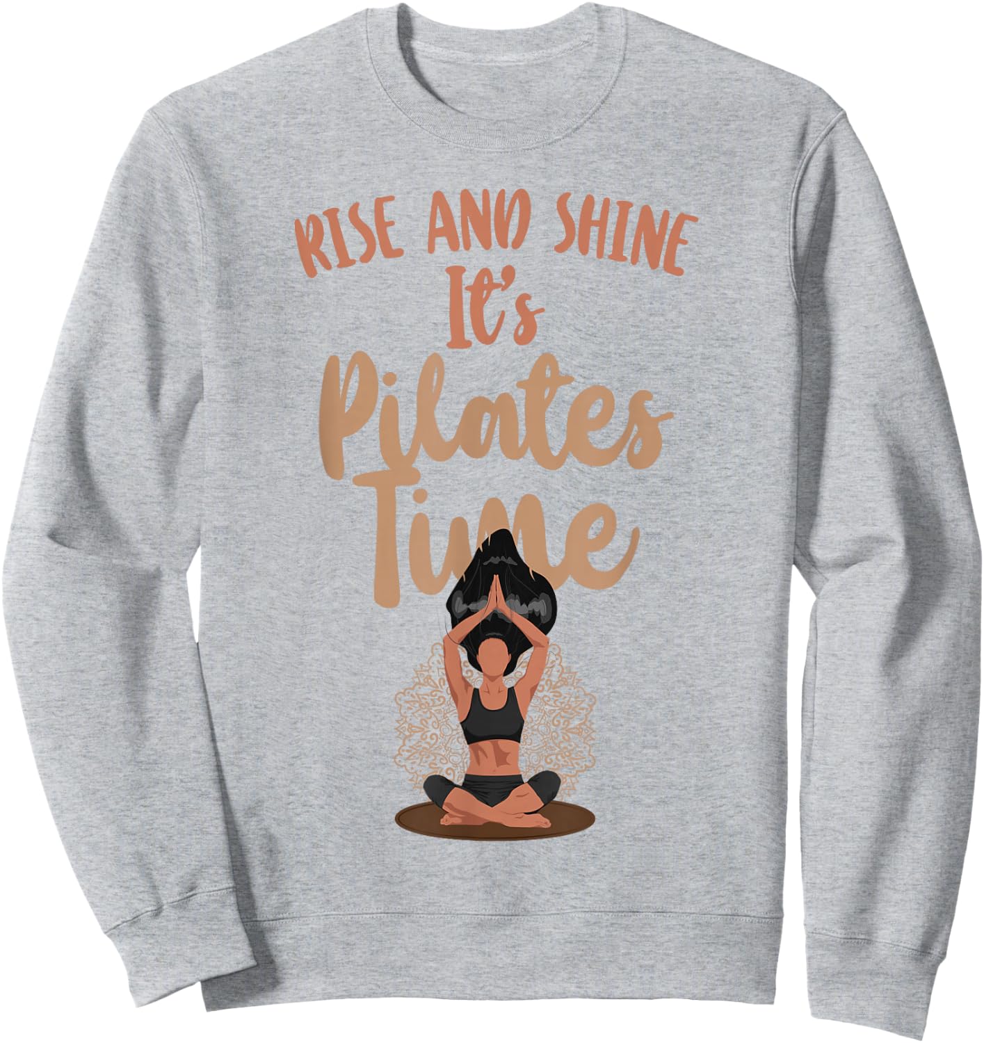 Pilates Instructor Teacher Rise And Shine It's Pilates Time Sweatshirt - Sweatshirt | Ash