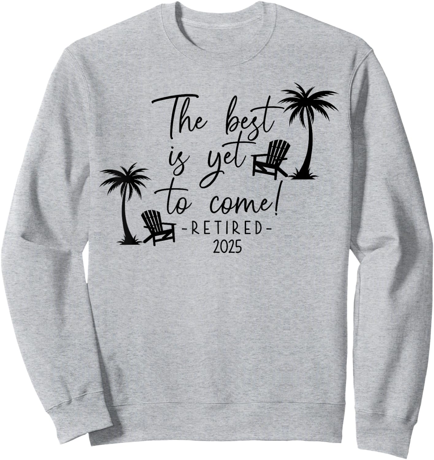 The Best Is Yet To Come Retired 2025 Beach Lover Retirement Sweatshirt - Sweatshirt | Ash