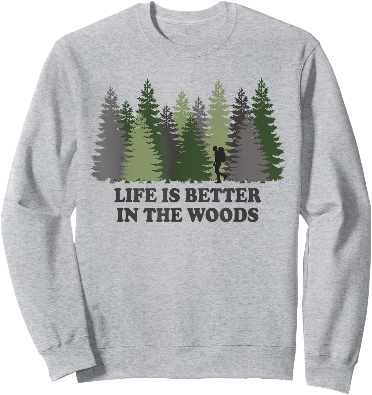 Life Is Better In The Woods Sweatshirt - Sweatshirt | Ash