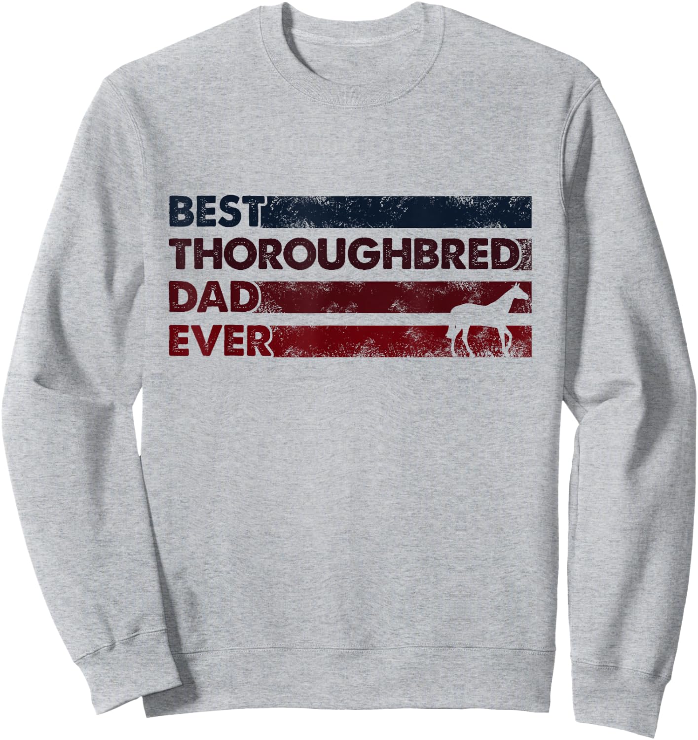 Best Horse Dad Ever - Father Thoroughbred Sweatshirt - Sweatshirt | Ash