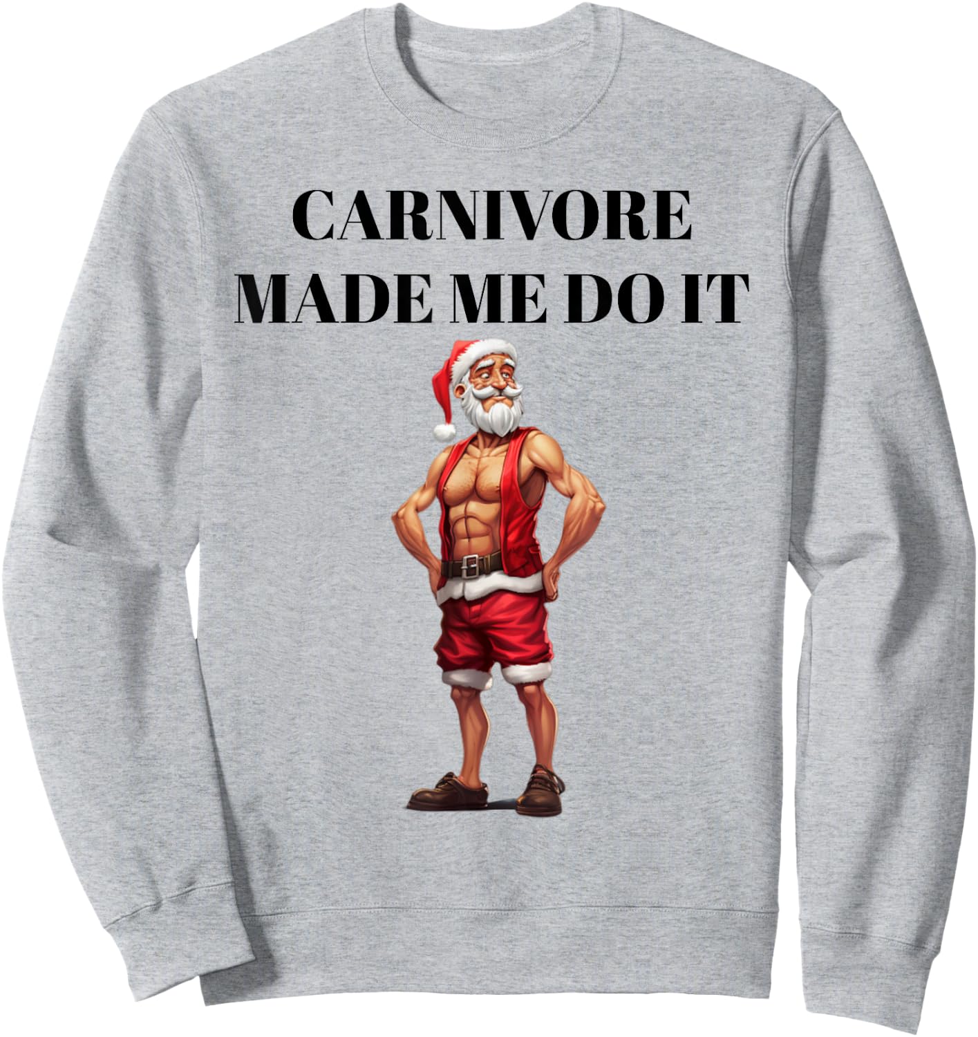 Carnivore Made Me Do It Funny Christmas Keto Fitness Gym Sweatshirt - Sweatshirt | Ash