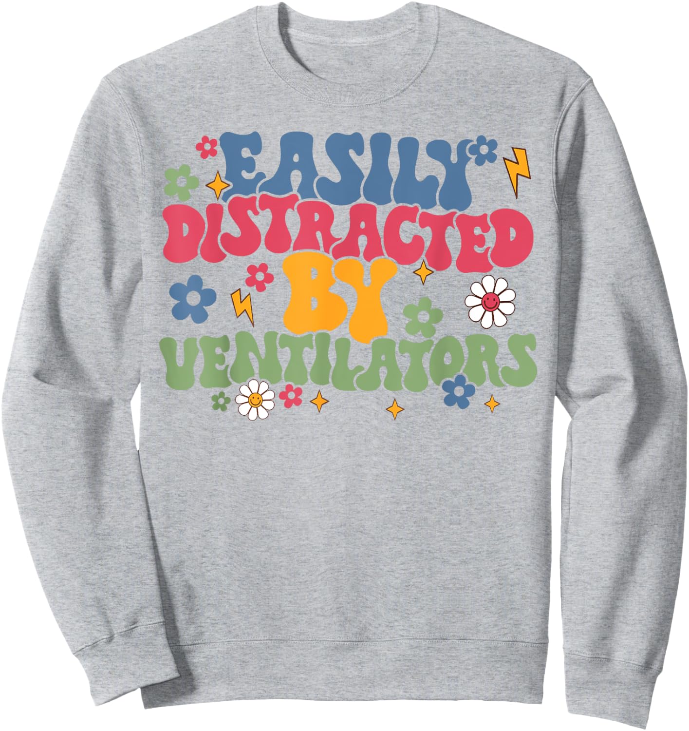 Funny Respiratory Therapist Easily Distracted By Ventilators Sweatshirt - Sweatshirt | Ash