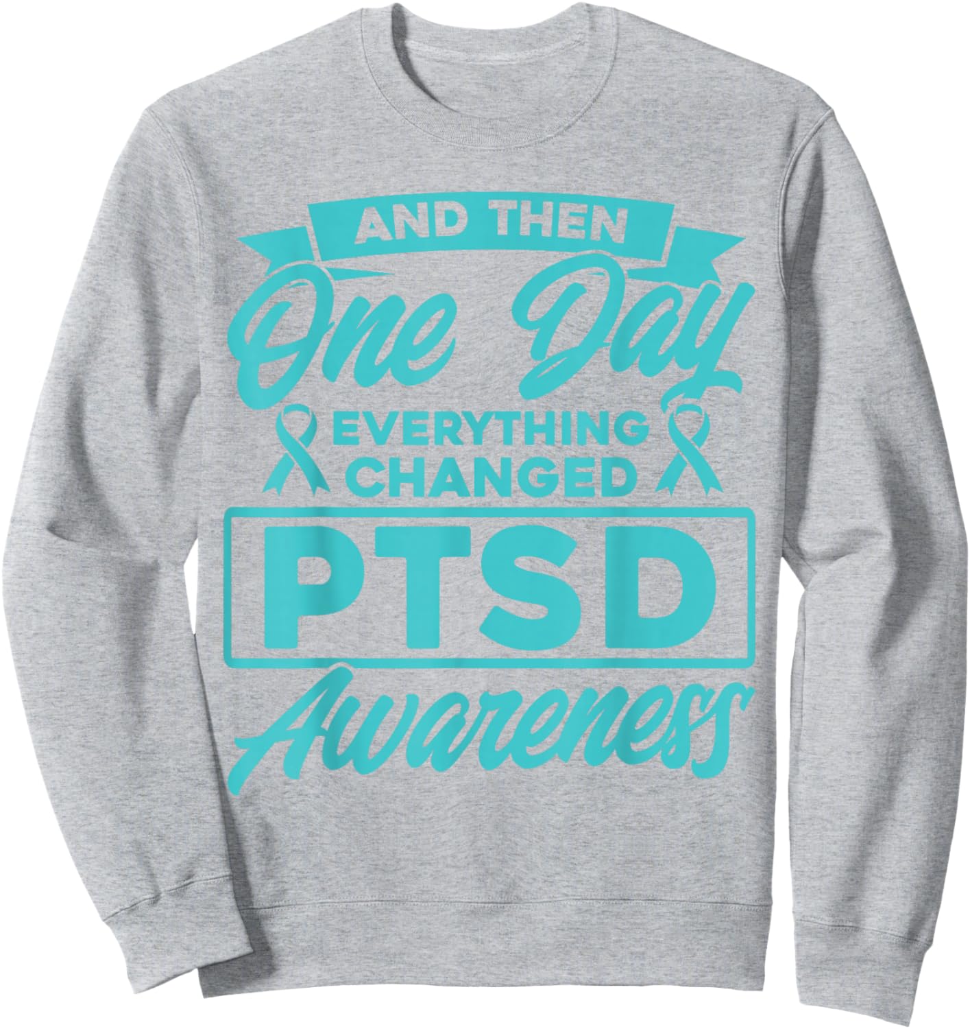 Everything Has Changed PTSD Awareness Sweatshirt - Sweatshirt | Ash