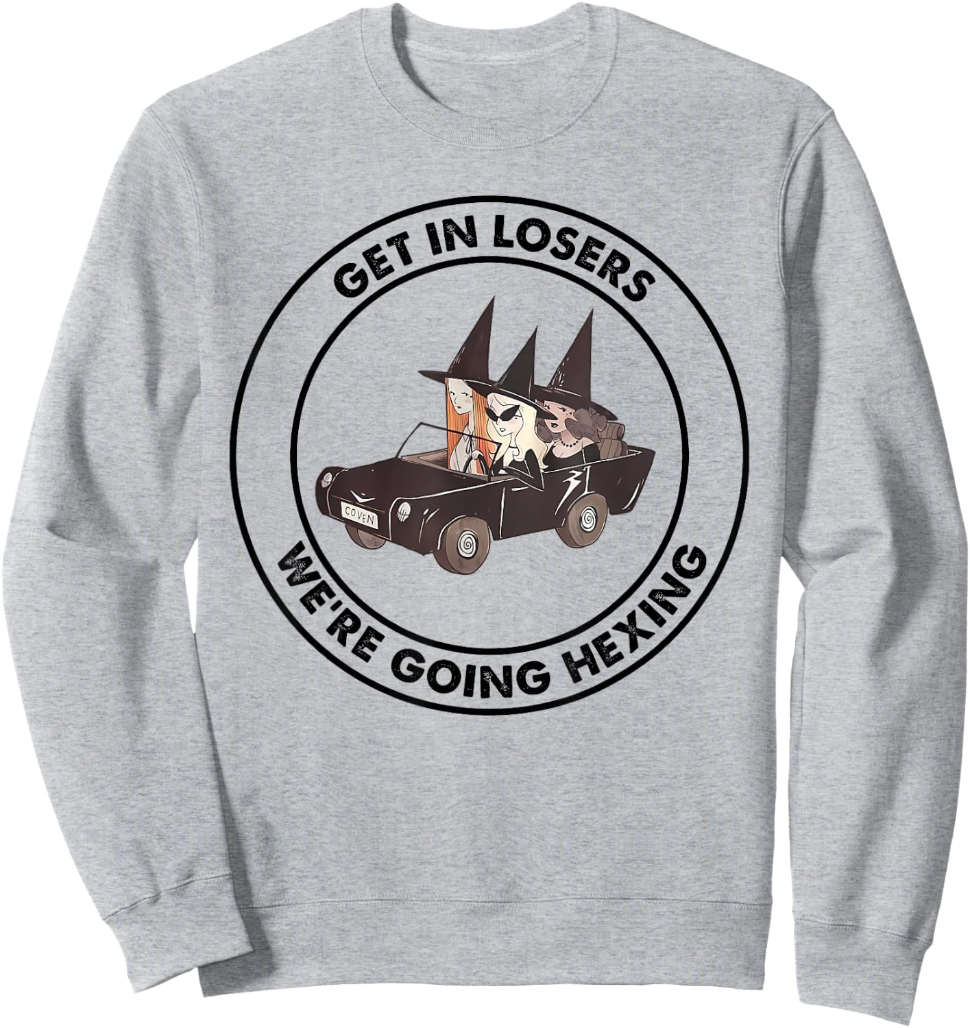 Get In Loser We're Going Hexing Funny Apparel Sweatshirt - Sweatshirt | Ash