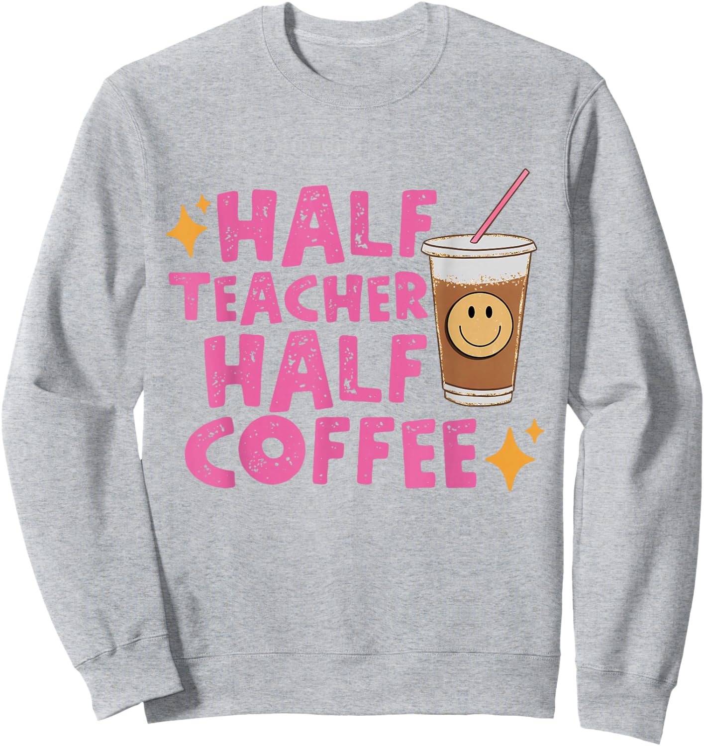 Half Teacher Half Coffee Teacher Shirt Coffee Teach Repeat Sweatshirt - Sweatshirt | Ash
